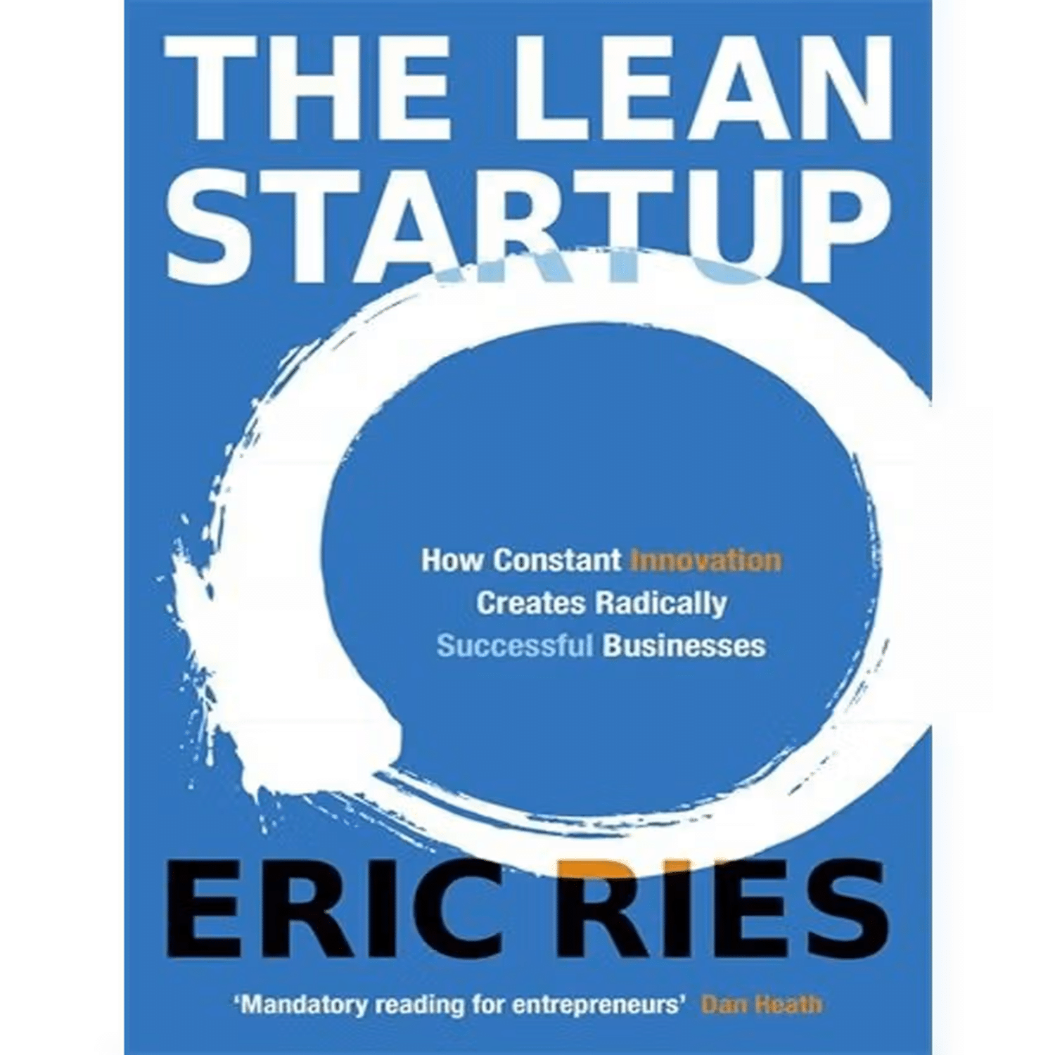 The Lean Startup How Constant Innovation Creates Radically Successful Businesses The Lean Startup How Constant Innovation Creates Radically Successful Businesses