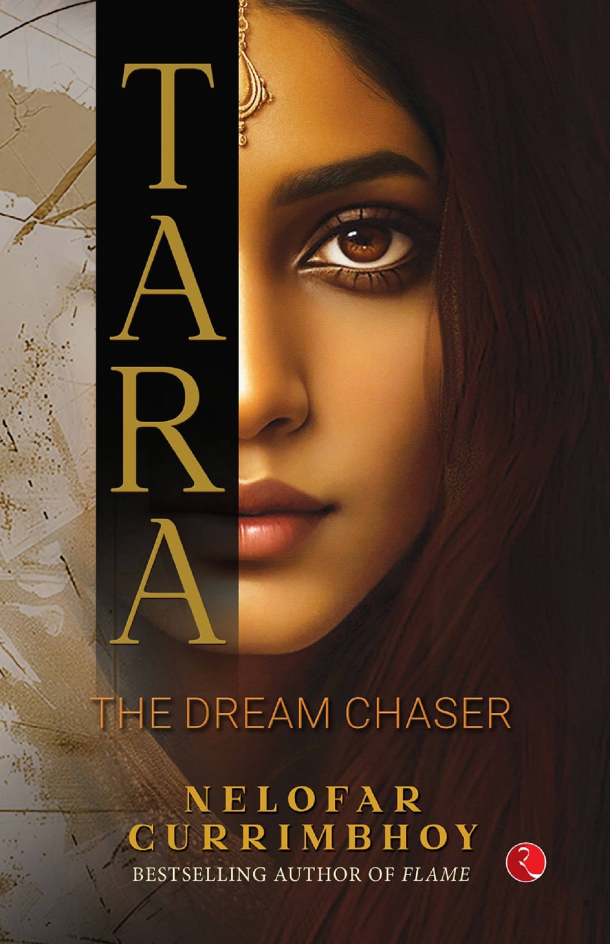 Tara: The Dream Chaser By Nelofar Currimbhoy     			Tara: The Dream Chaser By Nelofar Currimbhoy