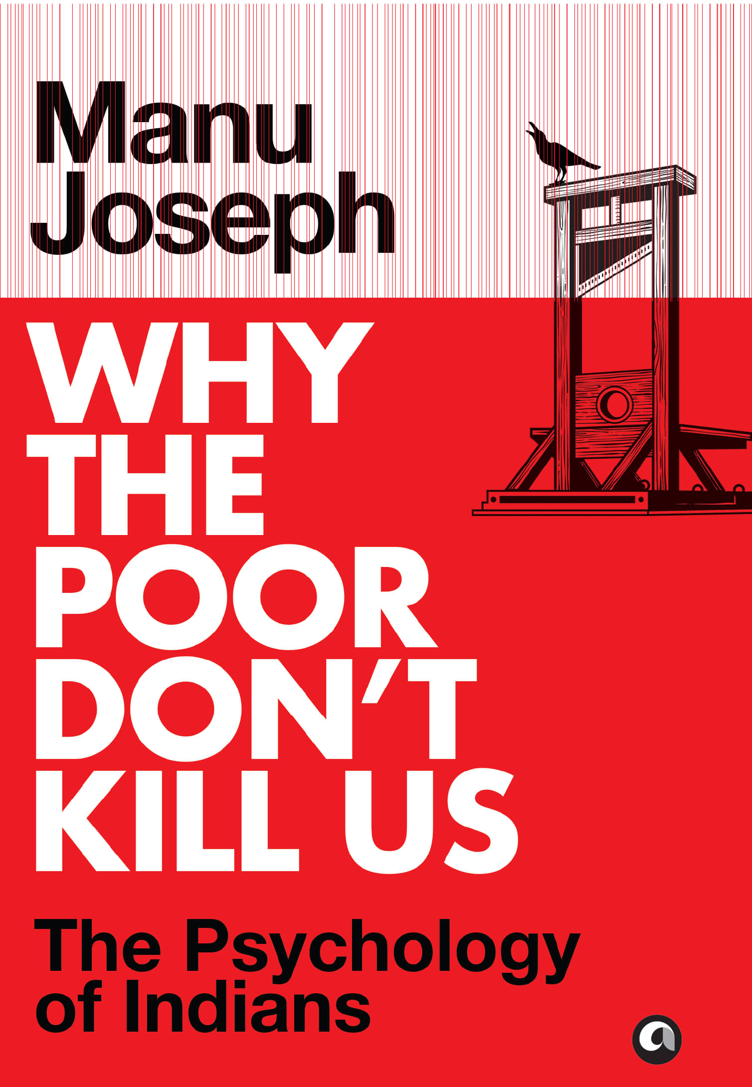     			Why the Poor Don’t Kill Us By Manu Joseph