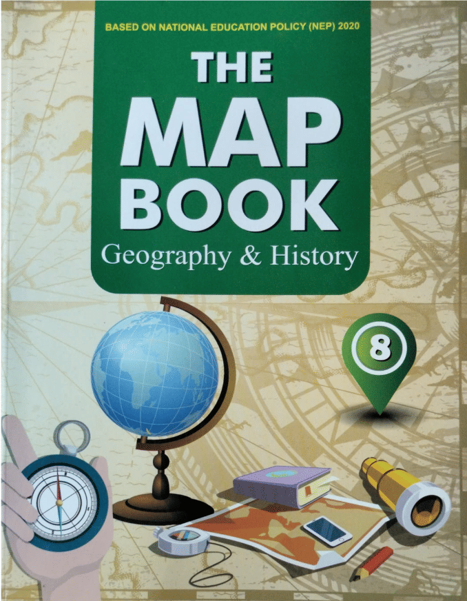 THE MAP BOOK GEOGRAPHY & HISTORY CLASS 8 THE MAP BOOK GEOGRAPHY & HISTORY CLASS 8