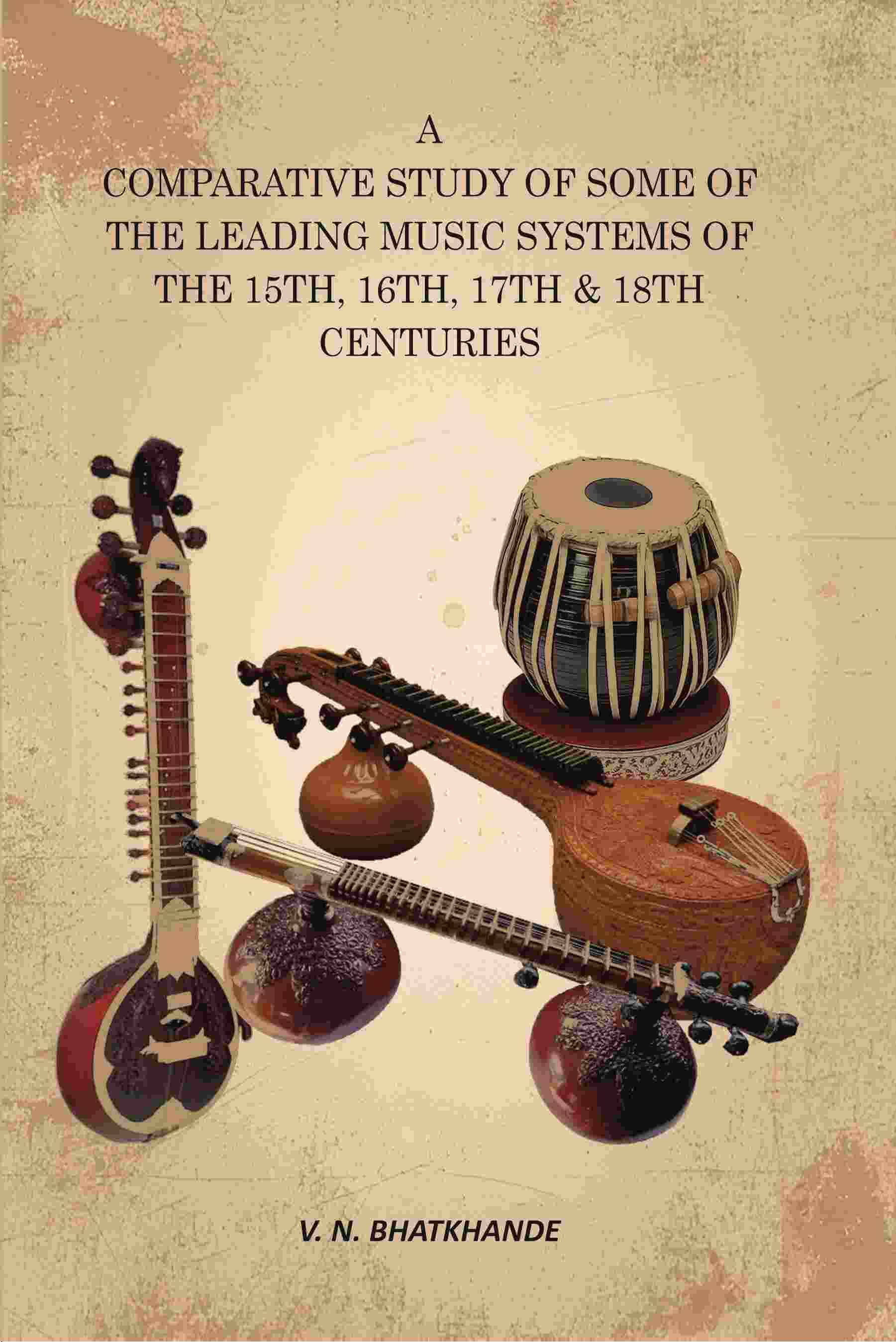    			A Comparative Study of Some of the Leading Music Systems of the 15th, 16th, 17th & 18th Centuries