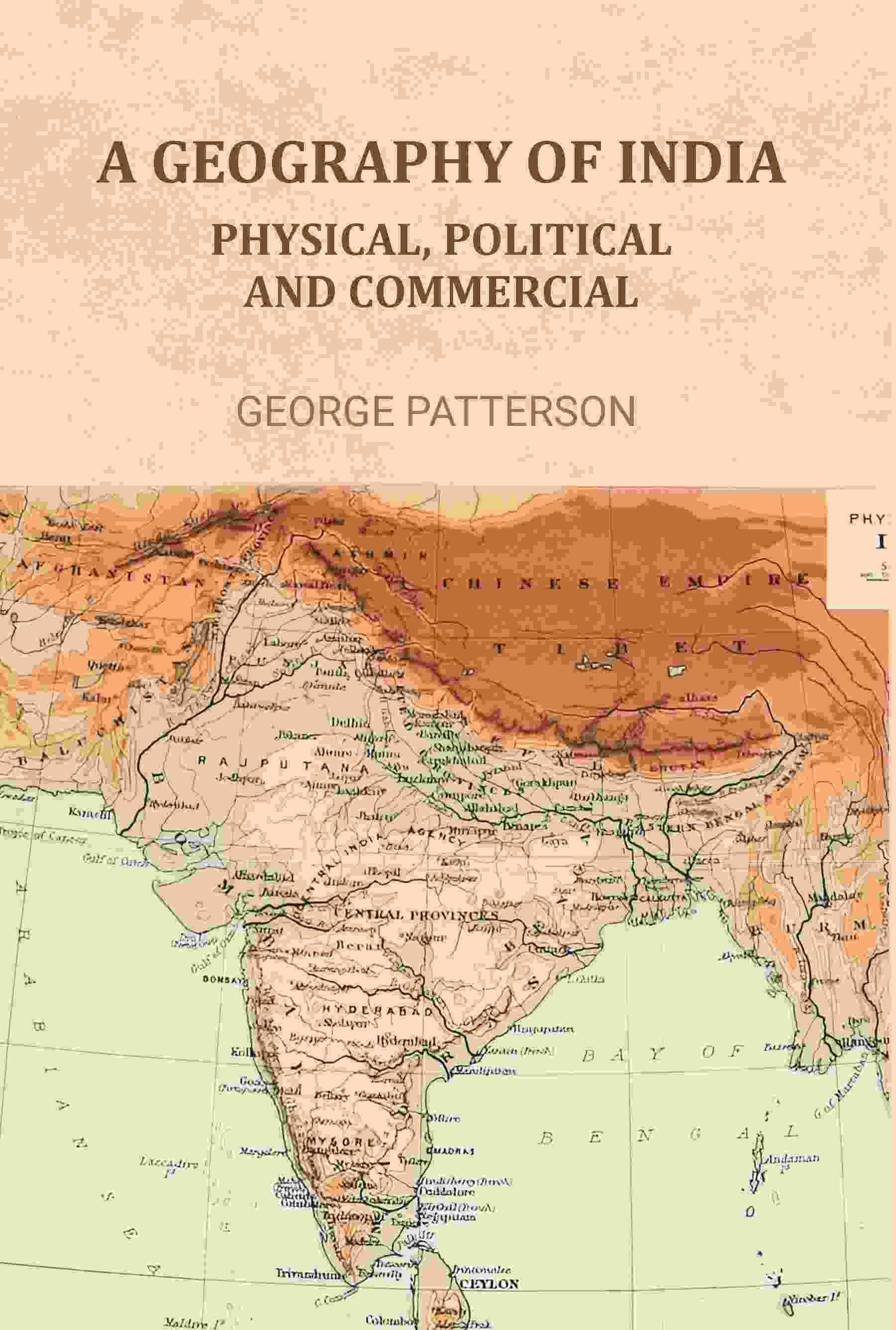    			A Geography of India: Physical, Political, and Commercial