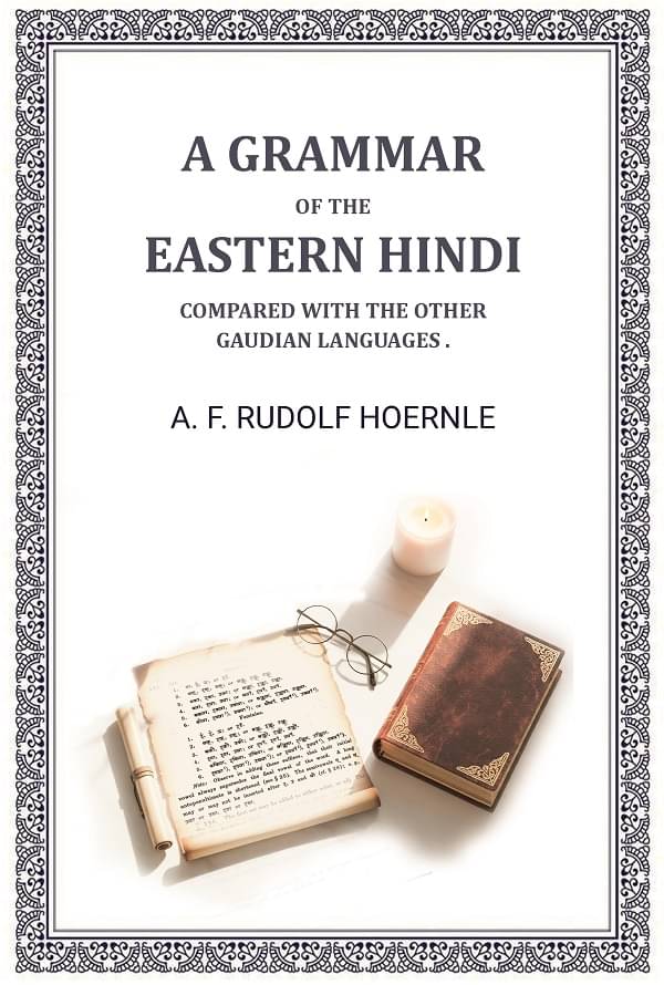 A Grammar of the Eastern Hindi Compared with the Other Gaudian Languages . A Grammar of the Eastern Hindi Compared with the Other Gaudian Languages .