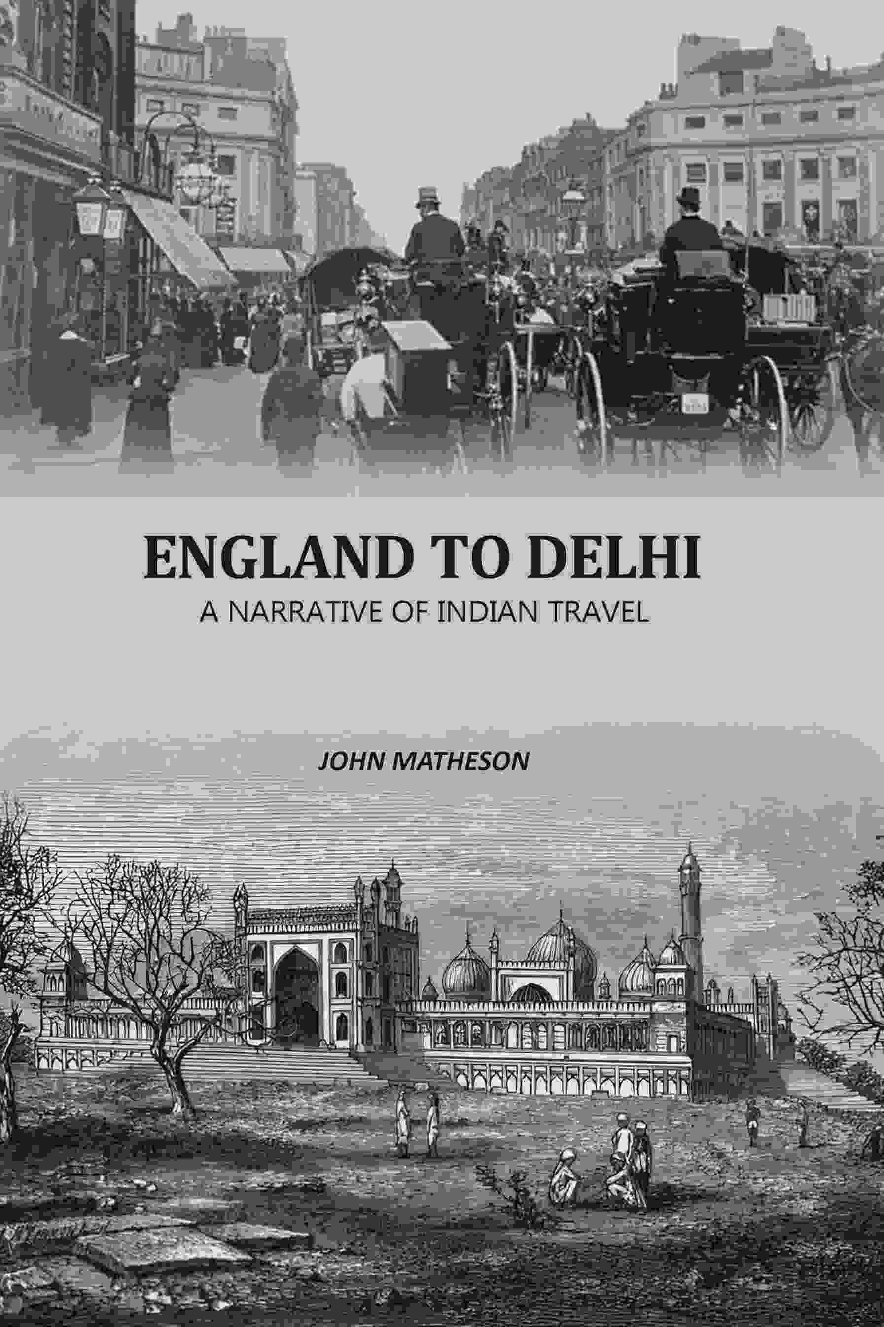     			England To Delhi: A Narrative Of Indian Travel