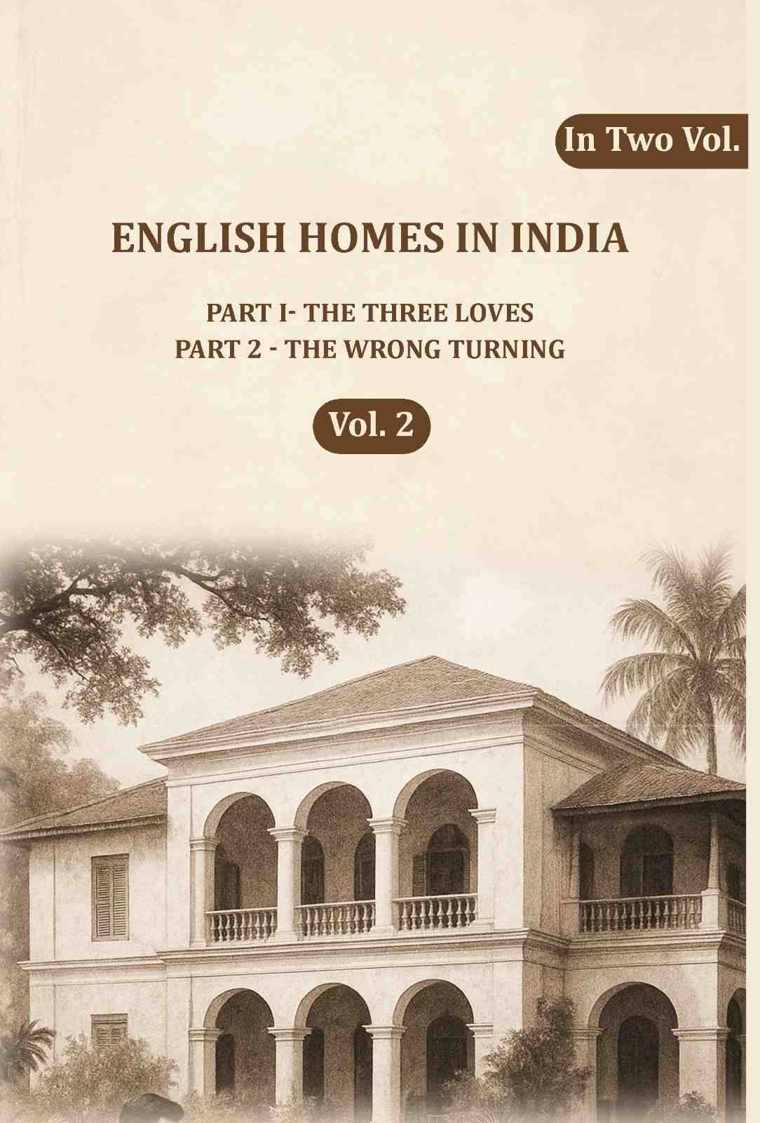     			English Homes in India: Part I- The Three Loves, Part 2 - The wrong Turning 2nd [Hardcover]