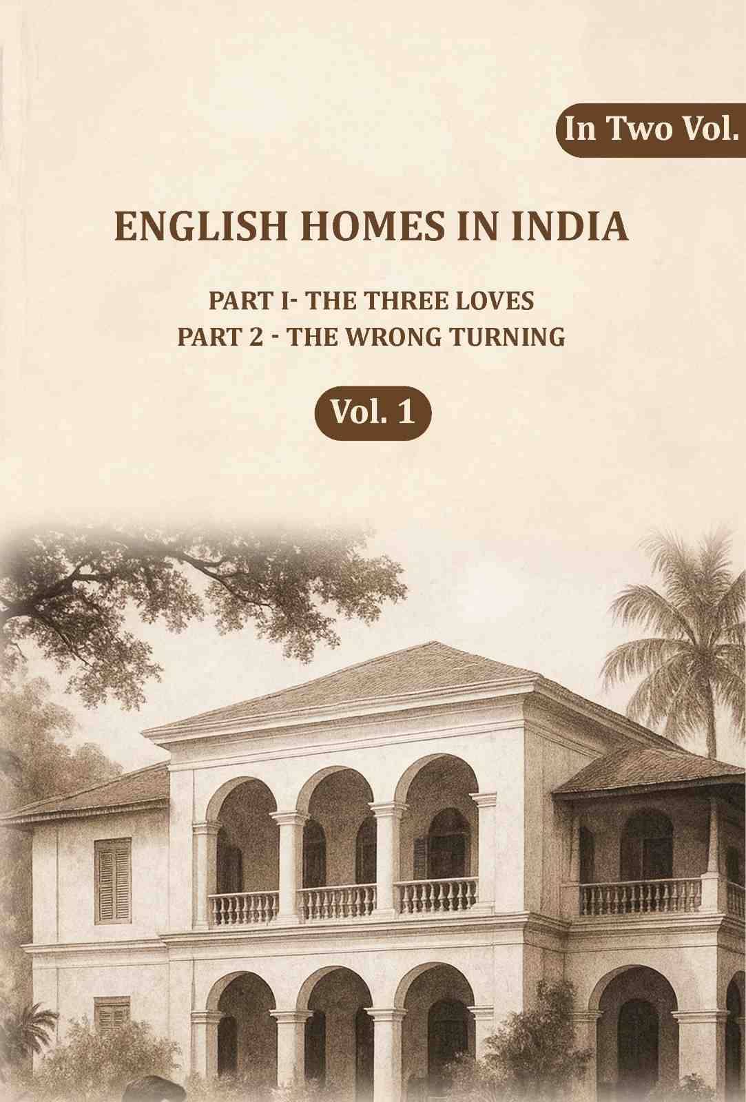 English Homes in India: Part I- The Three Loves, Part 2 - The wrong Turning 1st     			English Homes in India: Part I- The Three Loves, Part 2 - The wrong Turning 1st