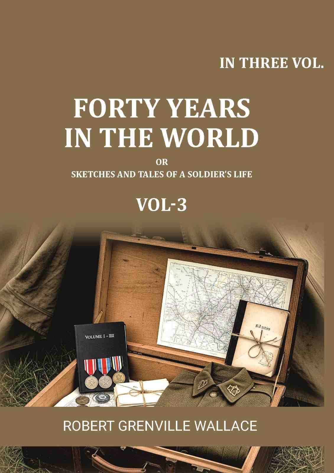     			Forty Years in the World: Or, Sketches and Tales of a Soldier's Life 3rd [Hardcover]