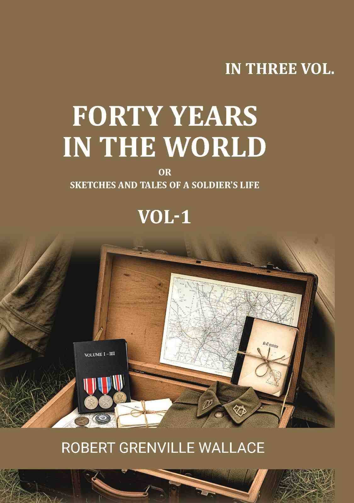     			Forty Years in the World: Or, Sketches and Tales of a Soldier's Life 1st