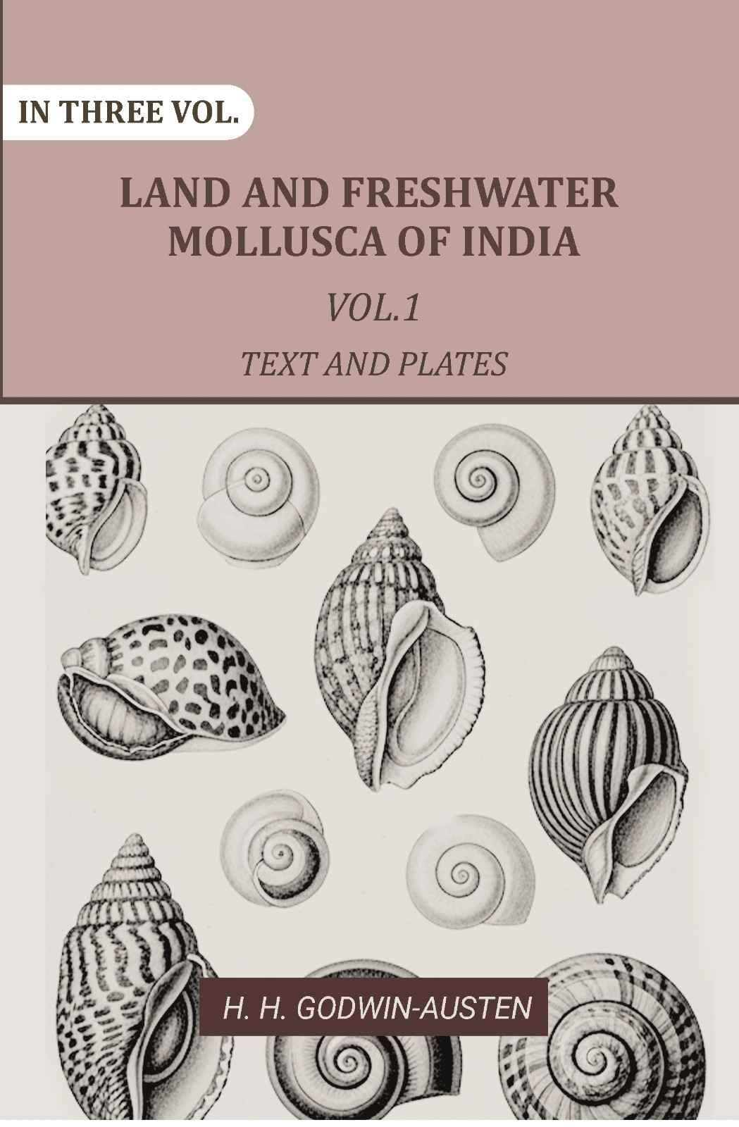 Land and fresh water Mollusca of India: Including South Arabia, Baluchistan, Afghanistan, Kashmir 1st Text and Plates     			Land and fresh water Mollusca of India: Including South Arabia, Baluchistan, Afghanistan, Kashmir 1st Text and Plates
