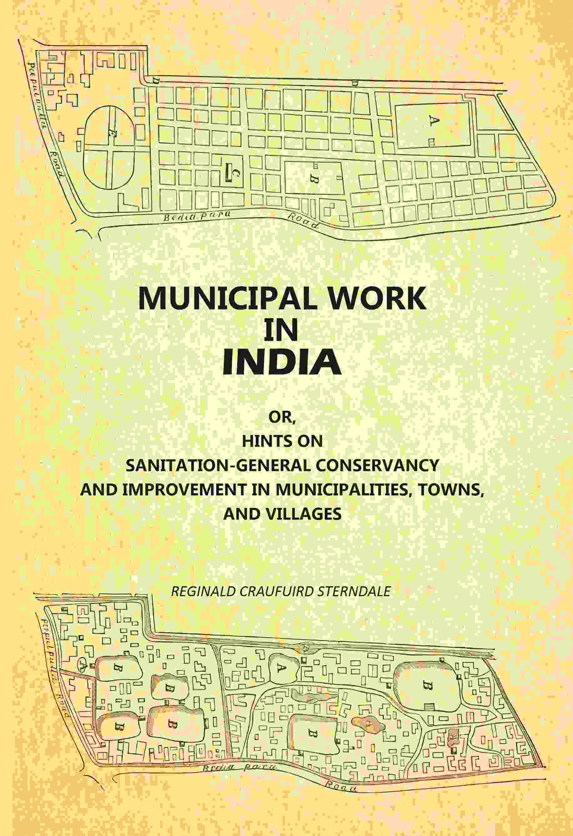     			Municipal Work In India: Or, Hints On Sanitation--General Conservancy And Improvement In Municipalities, Towns, And Villages [Hardcover]