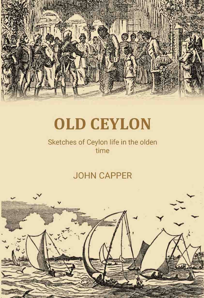     			Old Ceylon: Sketches of Ceylon life in the olden time [Hardcover]