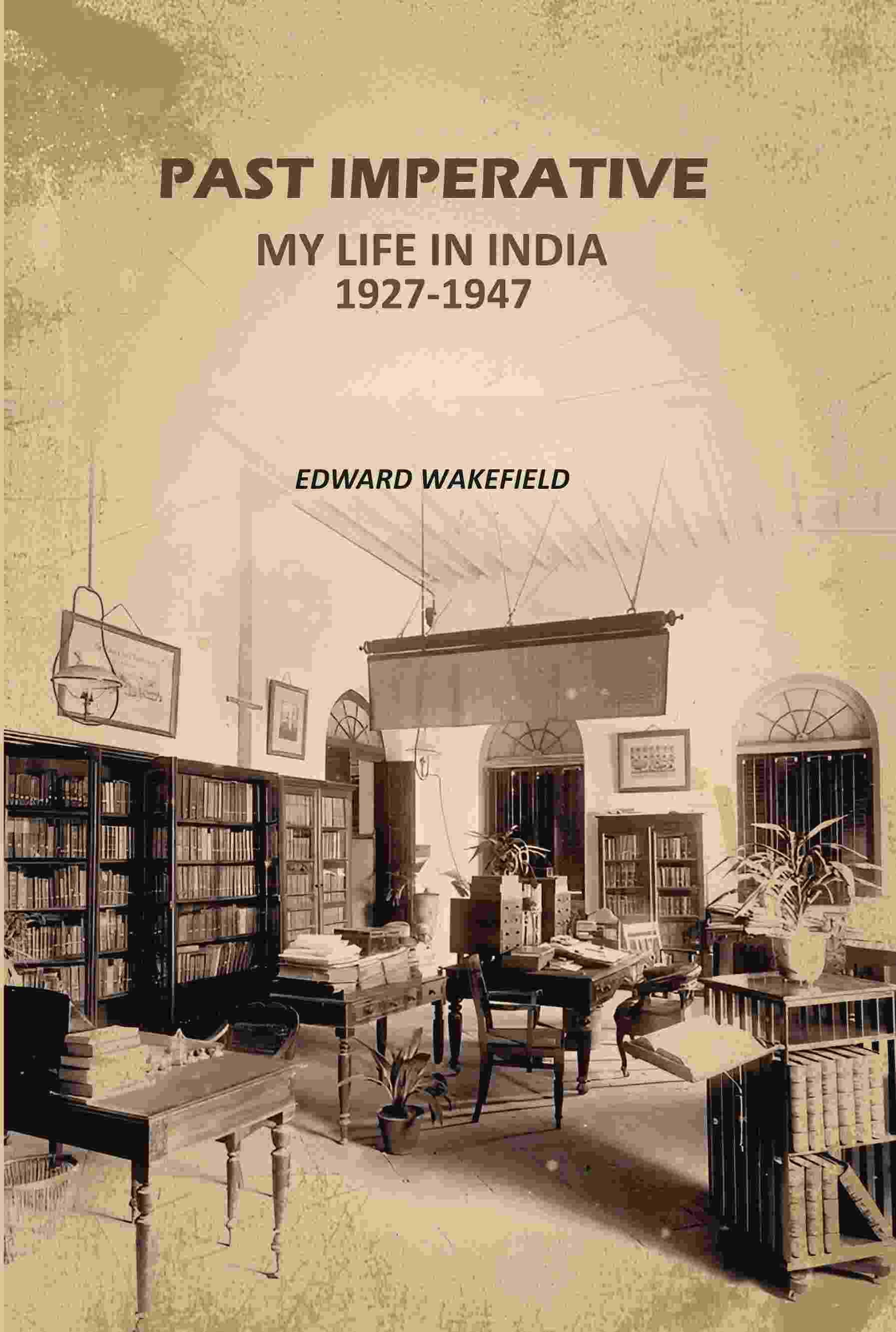     			Past Imperative: My Life In India 1927-1947
