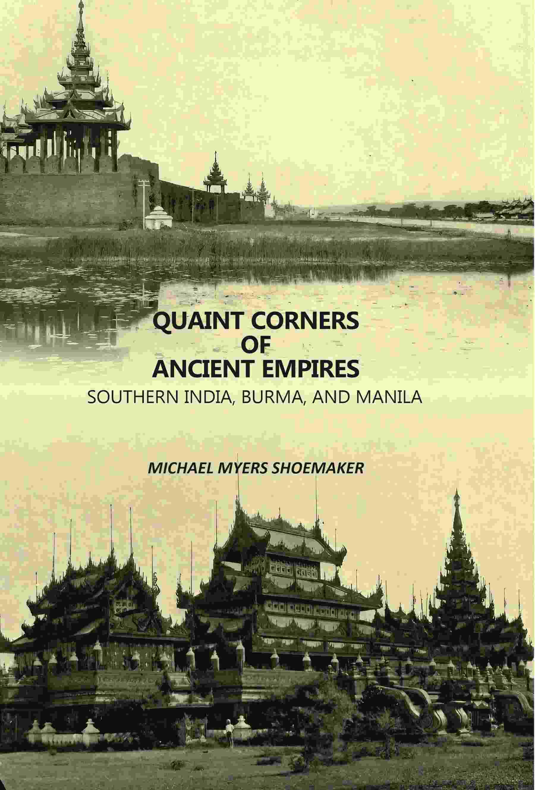    			Quaint Corners Of Ancient Empires: Southern India, Burma, And Manila [Hardcover]