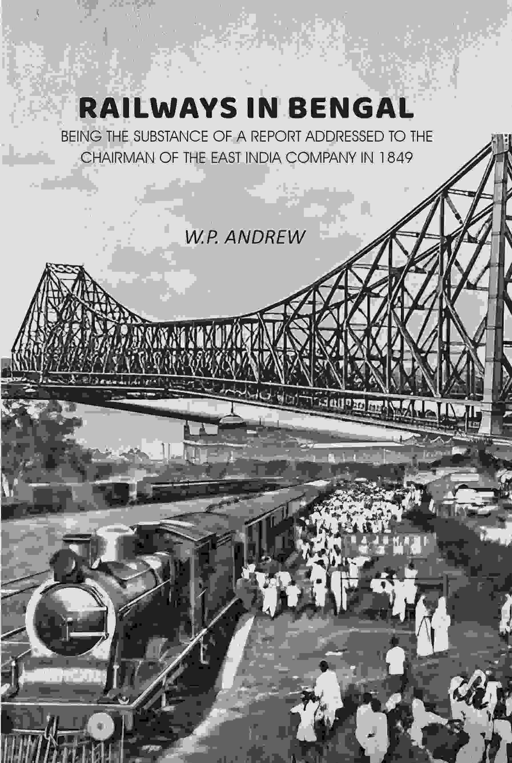     			Railways in Bengal: Being the Substance of a Report Addressed to the Chairman of the East India Company in 1849 [Hardcover]