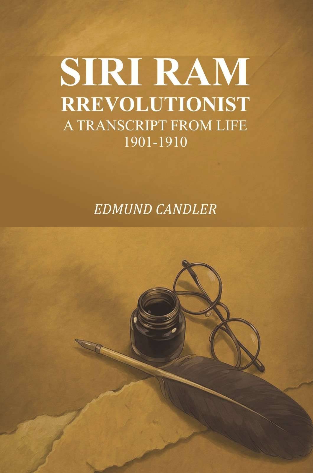     			Siri Ram Rrevolutionist: a transcript from life 1901-1910 [Hardcover]