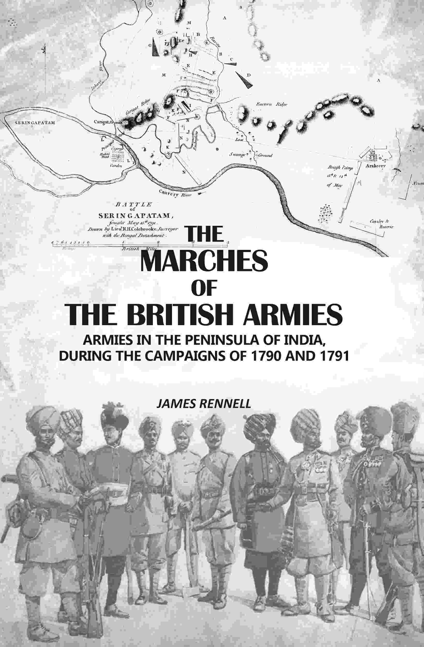     			The Marches Of The British Armies: Armies In The Peninsula Of India, During The Campaigns Of 1790 And 1791 [Hardcover]