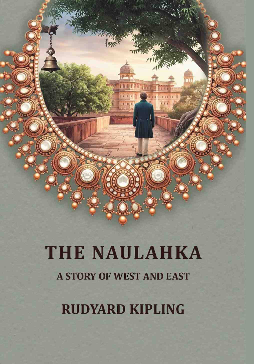     			The Naulahka: A Story of West and East [Hardcover]