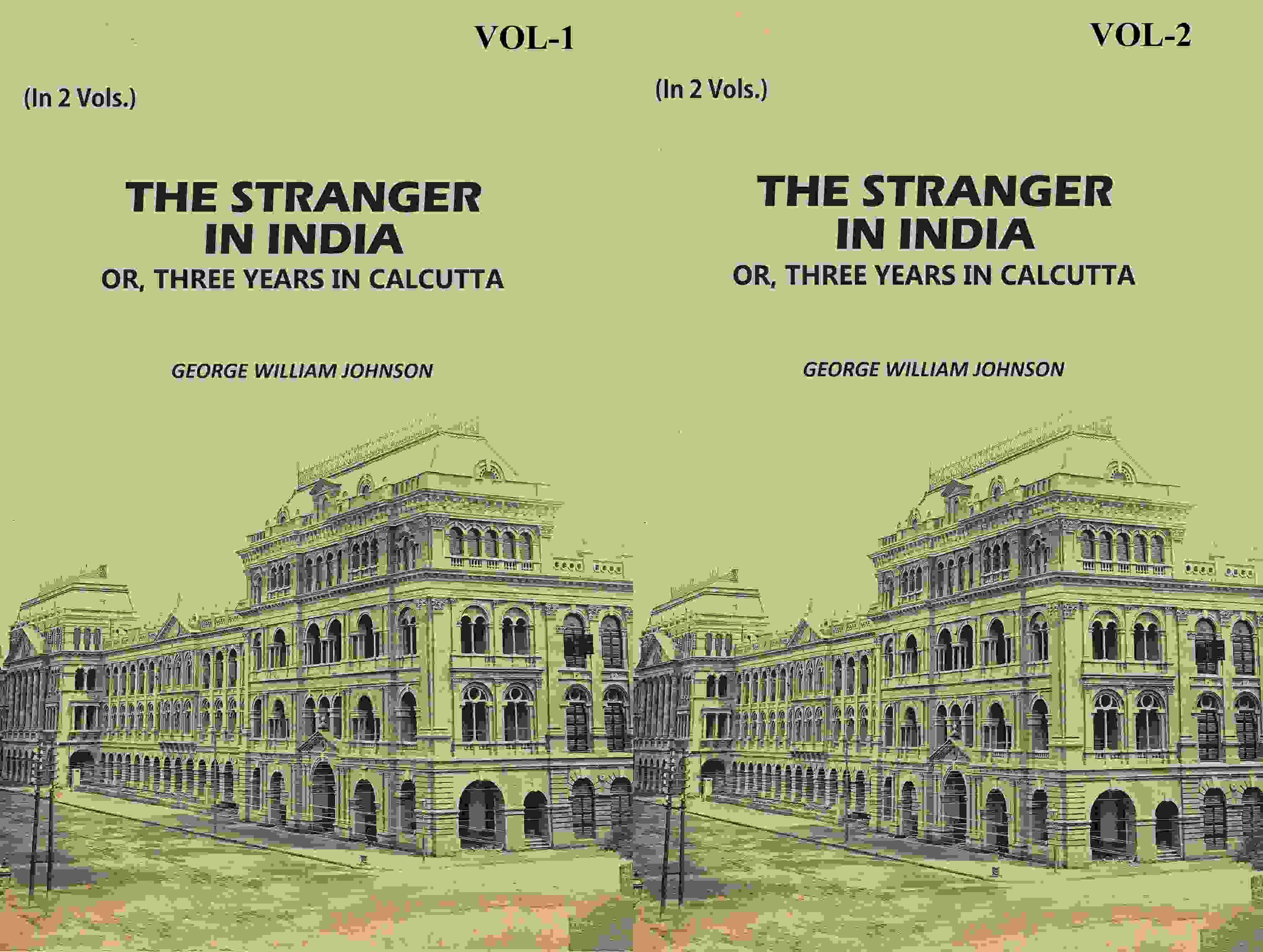 The Stranger In India: Or, Three Years In Calcutta 2 Vols. Set     			The Stranger In India: Or, Three Years In Calcutta 2 Vols. Set