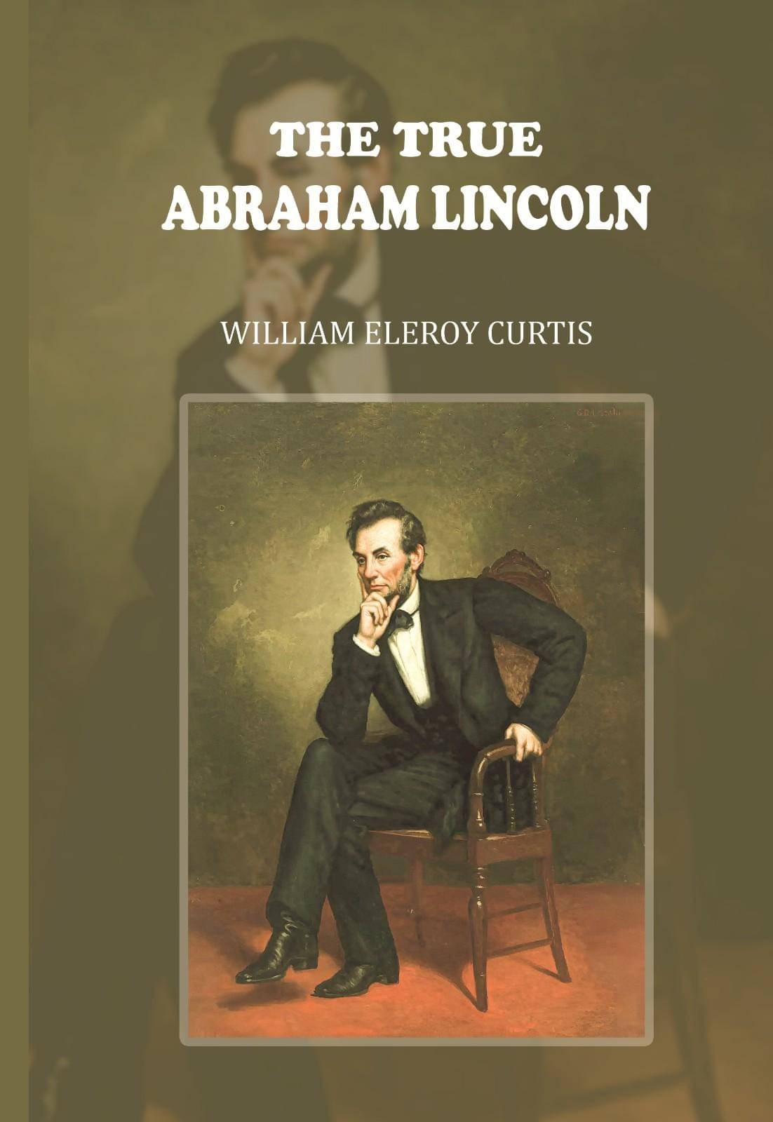     			The True Abraham Lincoln