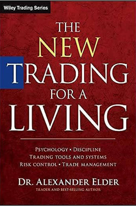 The New Trading for a Living: Psychology, Discipline, Trading Tools and Systems, Risk Control, Trade Management The New Trading for a Living: Psychology, Discipline, Trading Tools and Systems, Risk Control, Trade Management