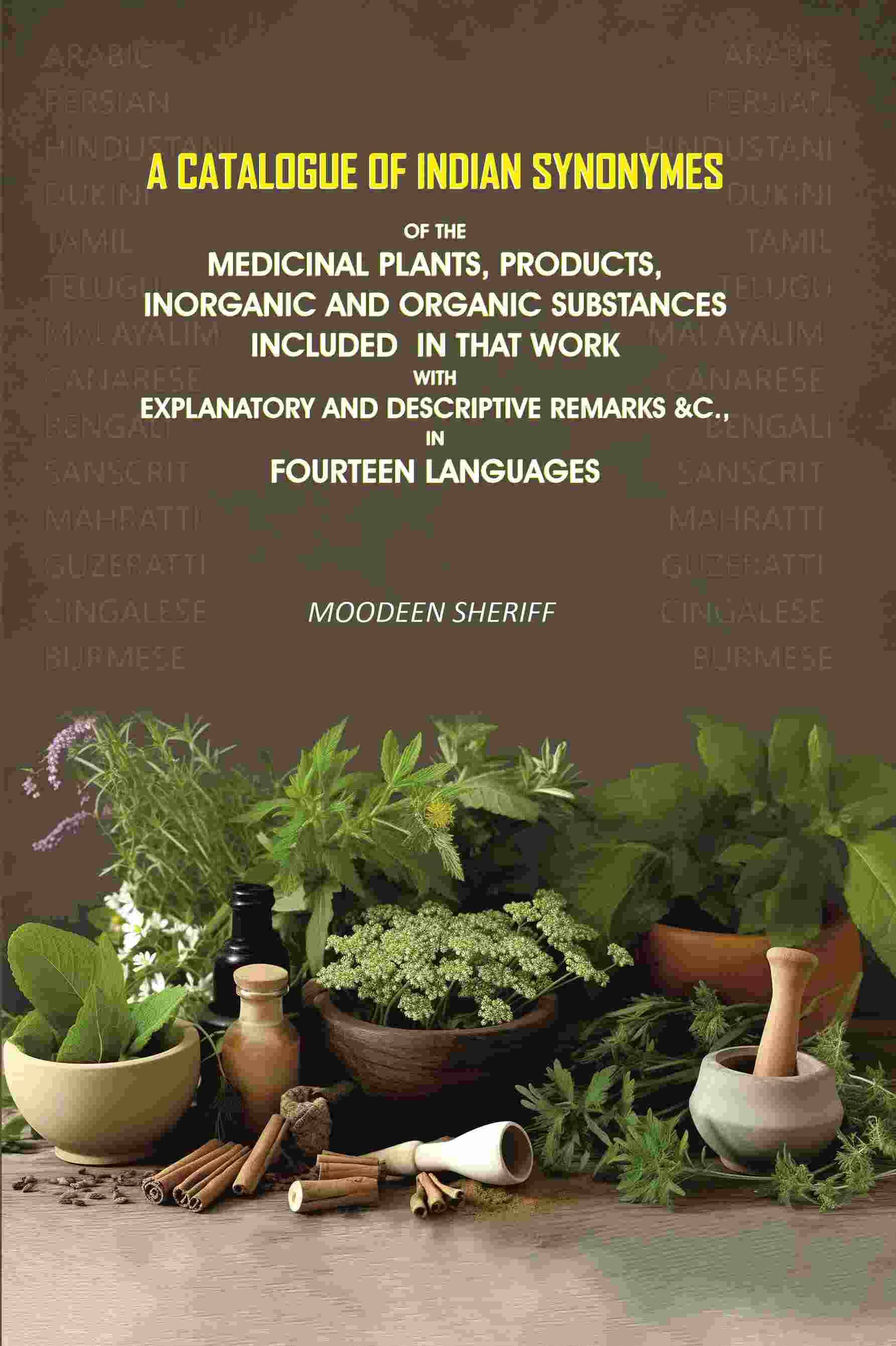 A Catalogue of Indian Synonymes of the Medicinal Plants, Products: Inorganic And Organic Substances Included in that Work With Explanatory     			A Catalogue of Indian Synonymes of the Medicinal Plants, Products: Inorganic And Organic Substances Included in that Work With Explanatory