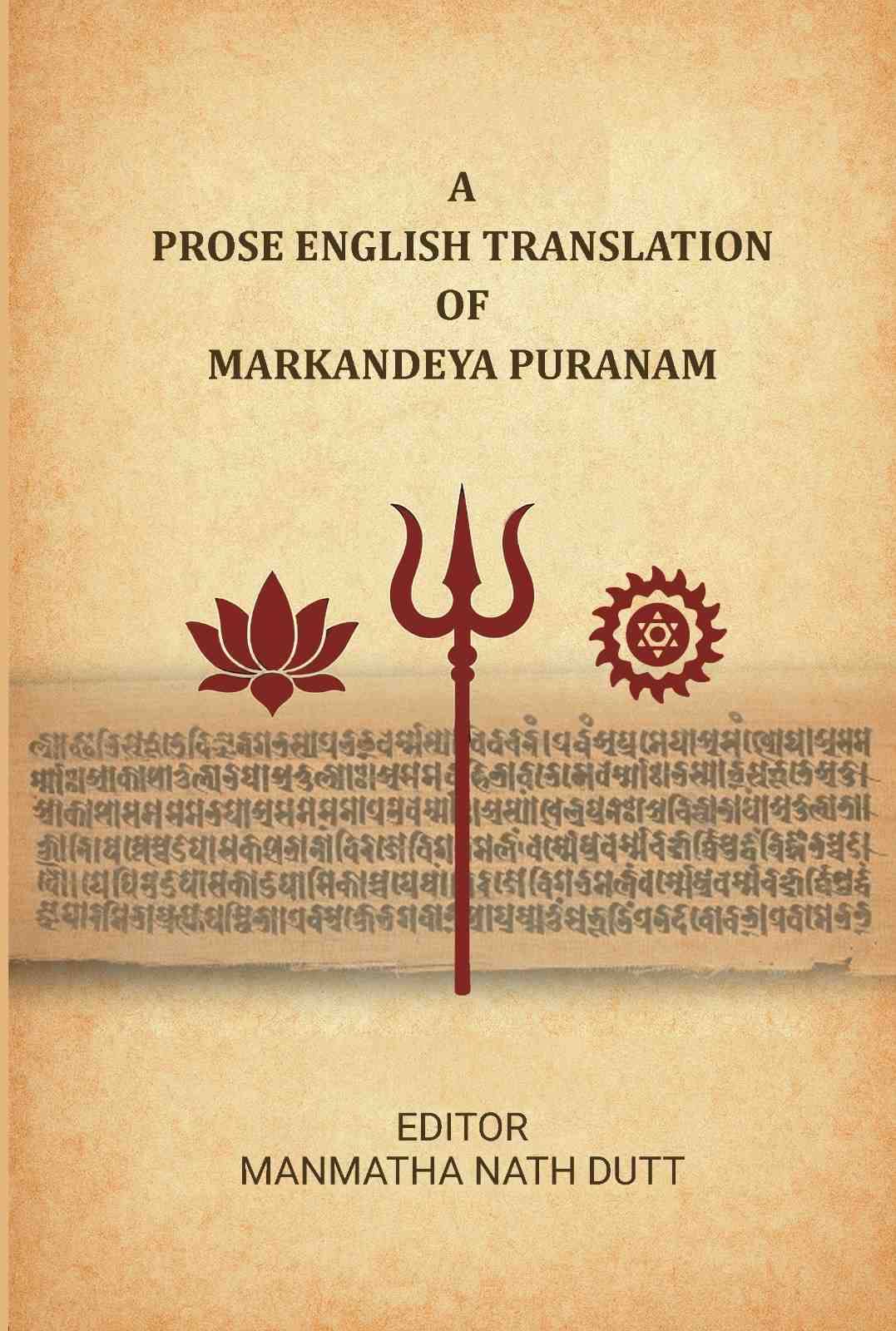     			A Prose English Translation of Markandeya Puranam