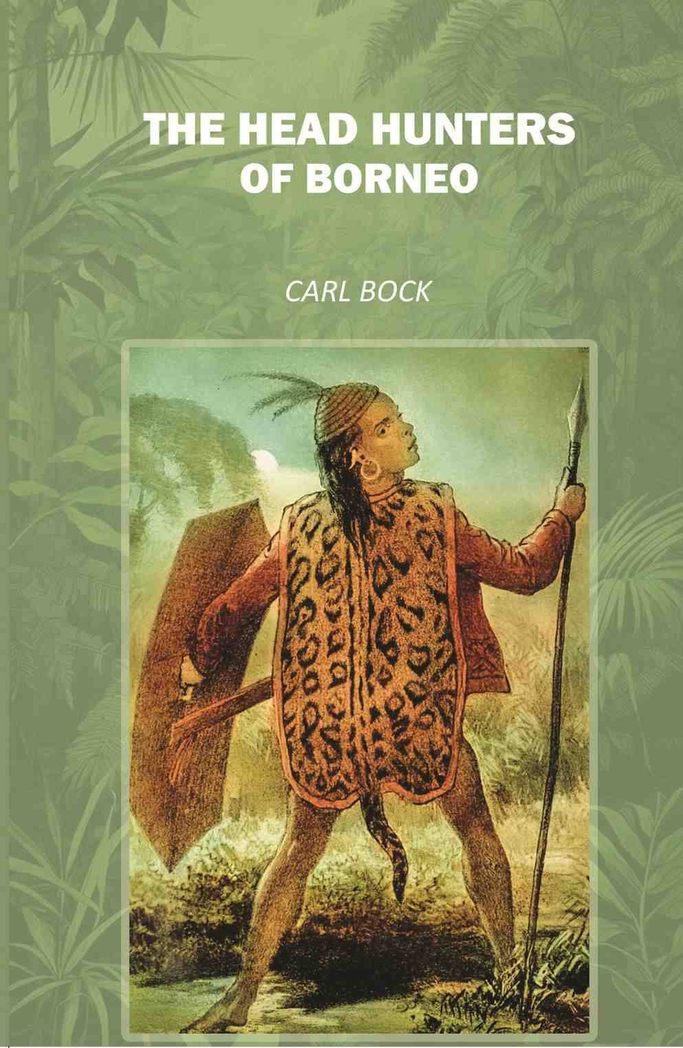     			The Head Hunters of Borneo[Hardcover]