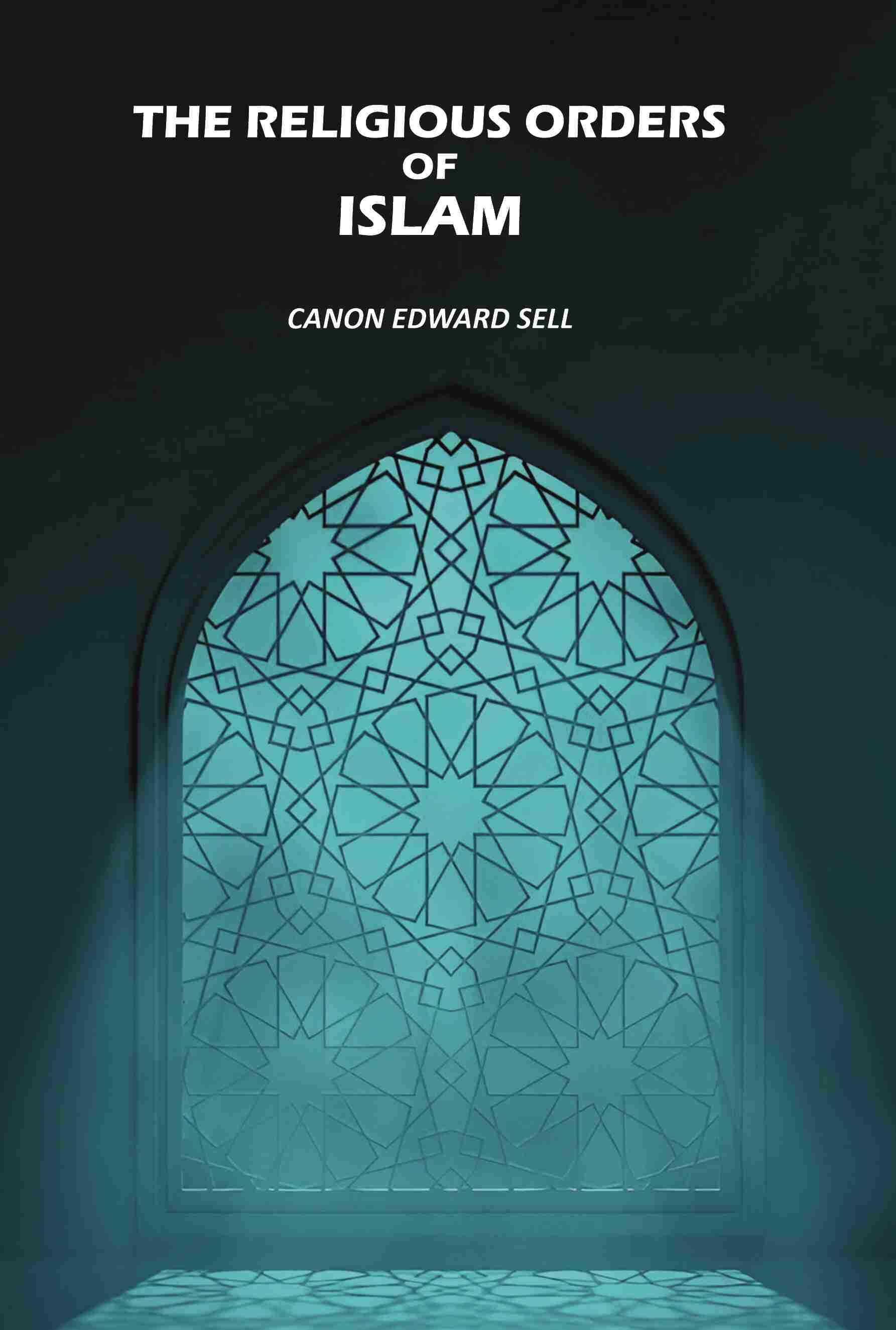    			The Religious Orders Of Islam [Hardcover]