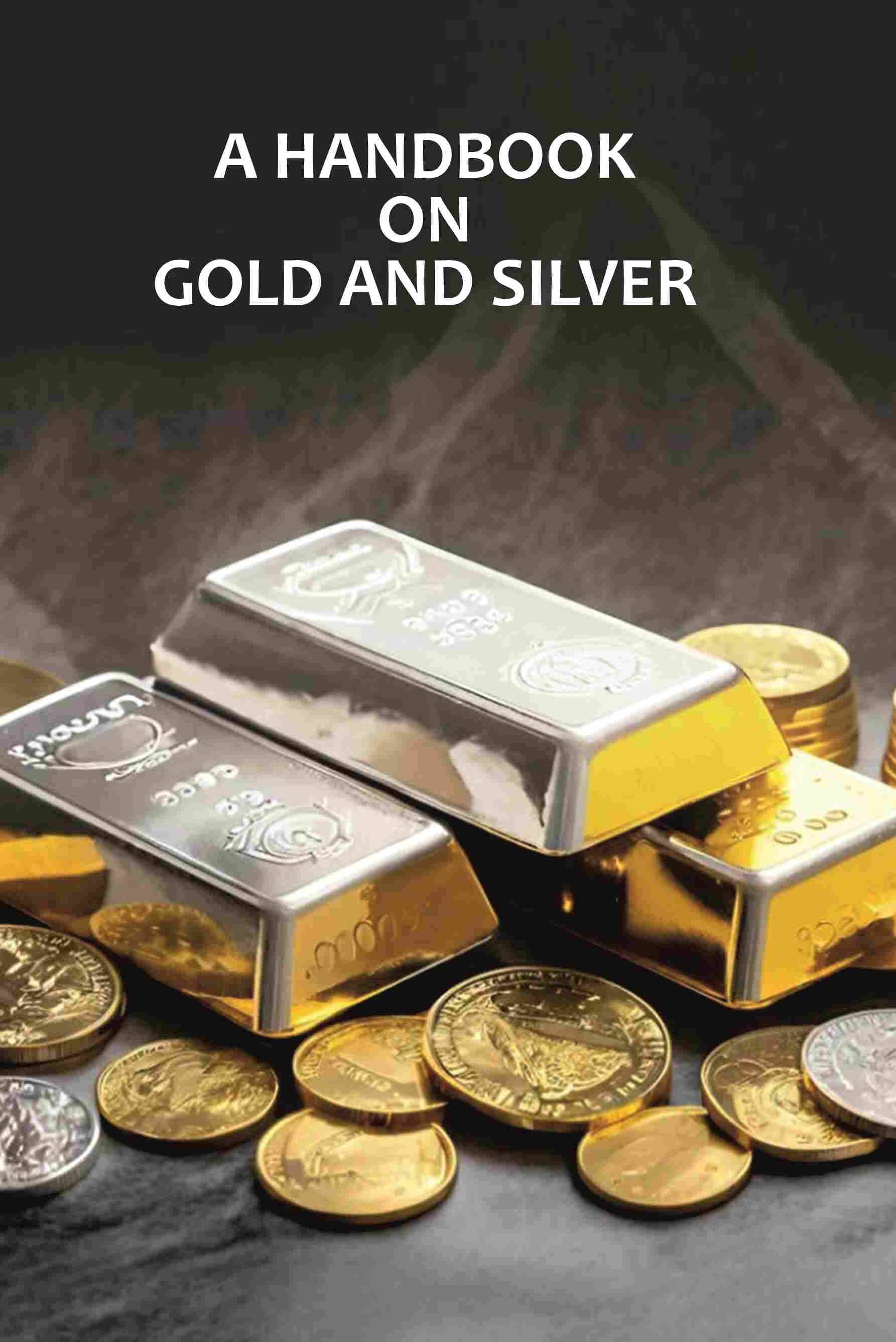     			A Handbook On Gold And Silver