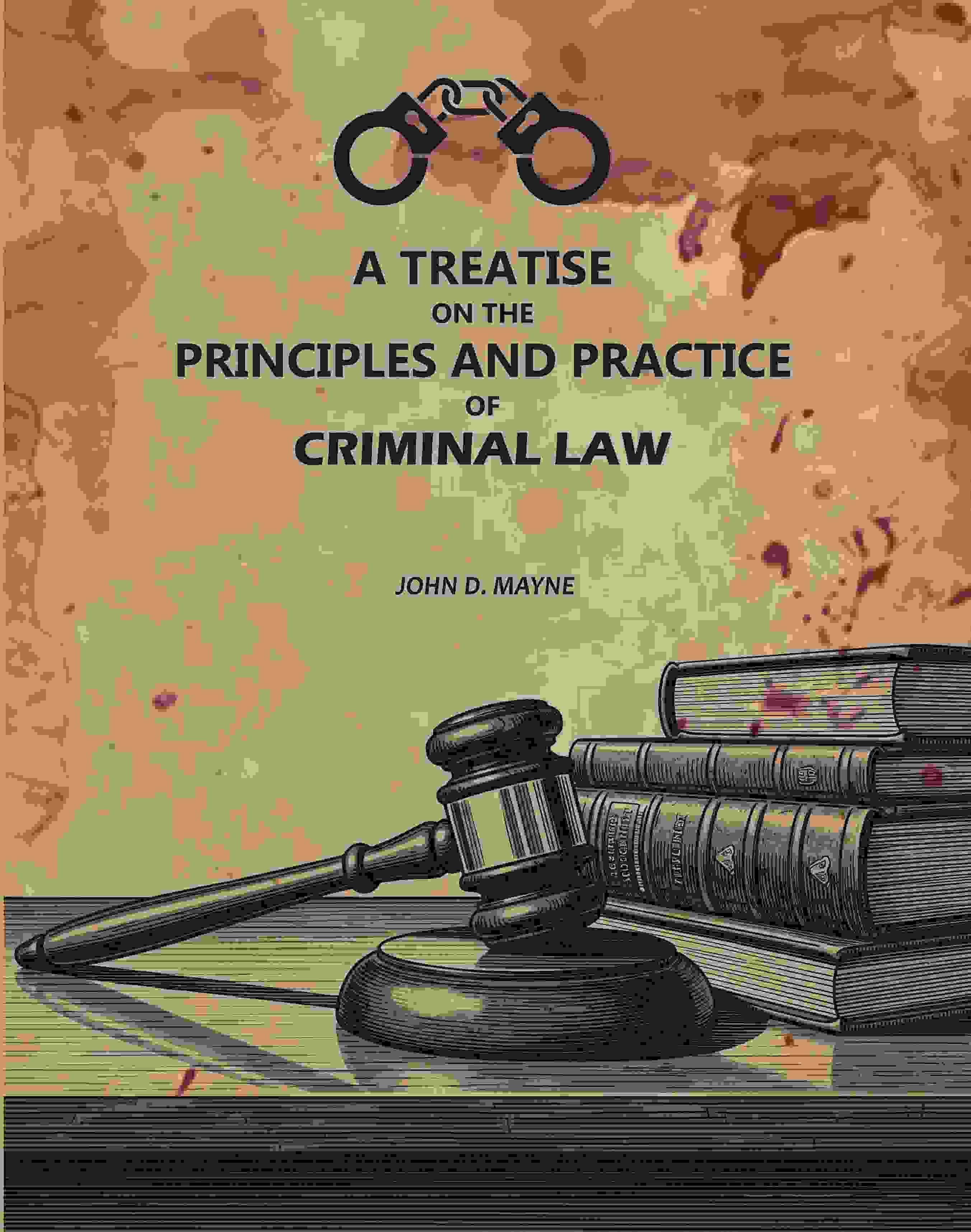     			A Treatise On The principles And Practice Of Criminal Law [Hardcover]