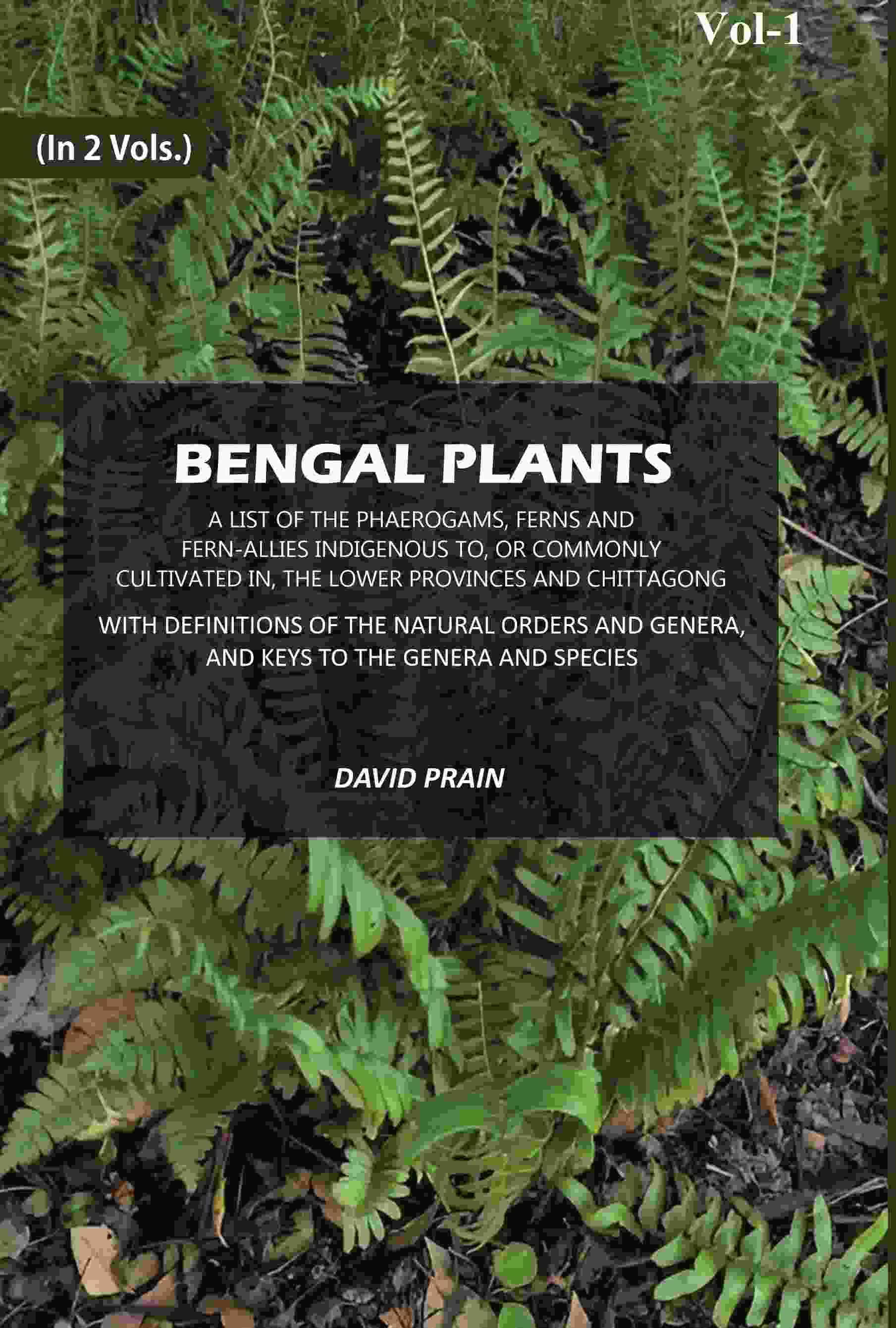    			Bengal Plants: A List of the Phaerogams, Ferns and Fern-Allies Indigenous to, Or Commonly Cultivated in, The Lower Provinces 1st [Hardcover]