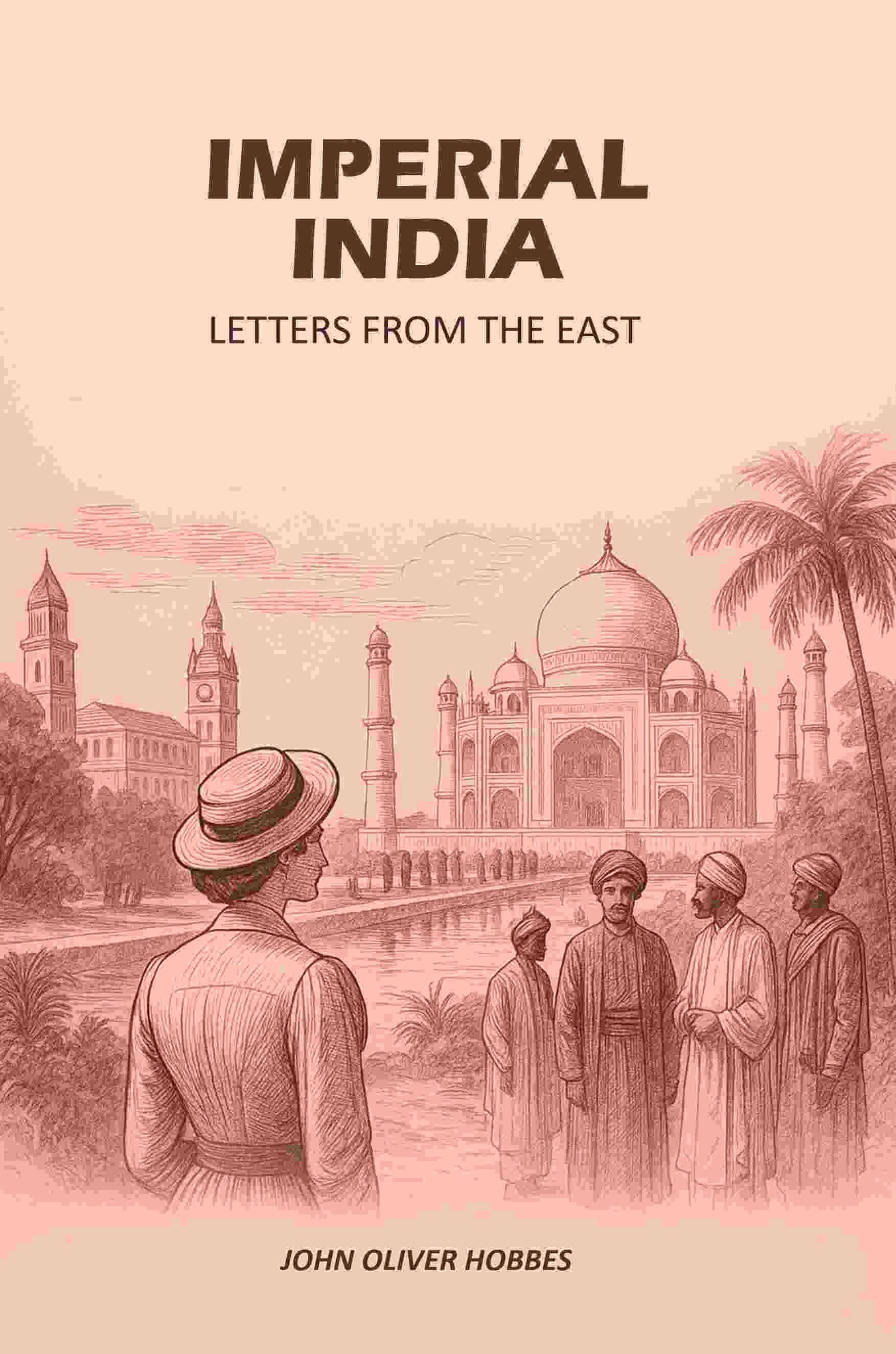     			Imperial India: Letters From The East