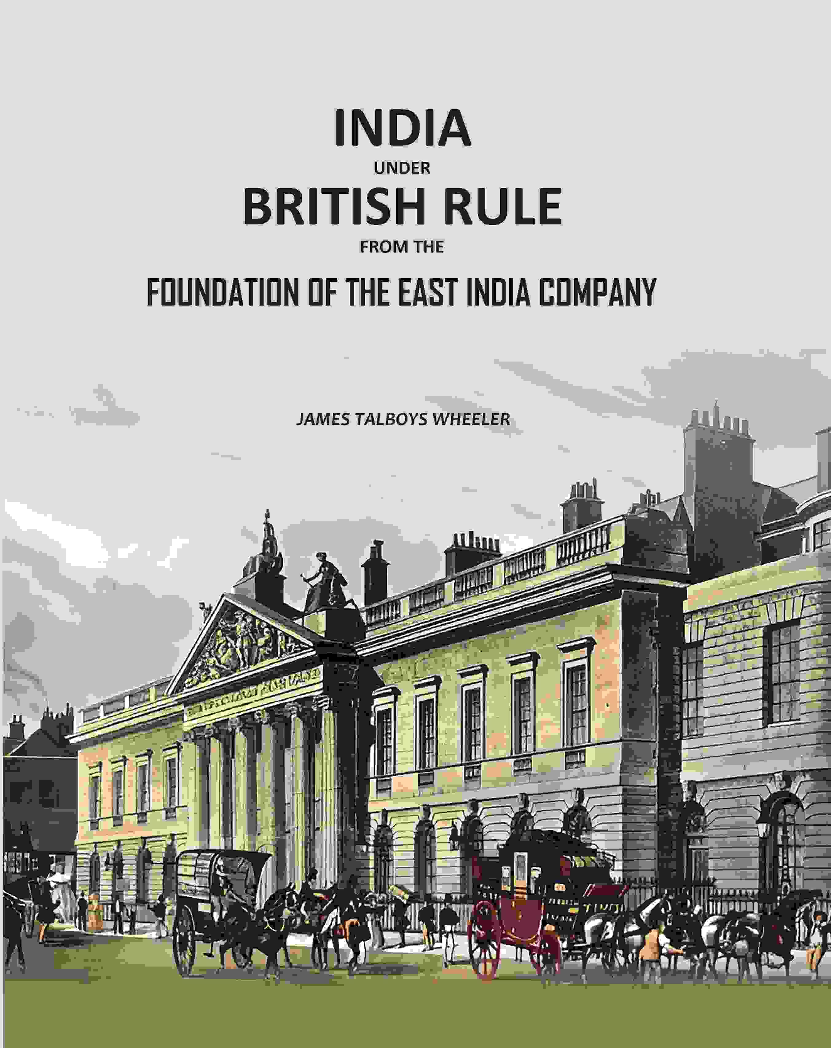 India Under British Rule from the Foundation of the East India Company India Under British Rule from the Foundation of the East India Company