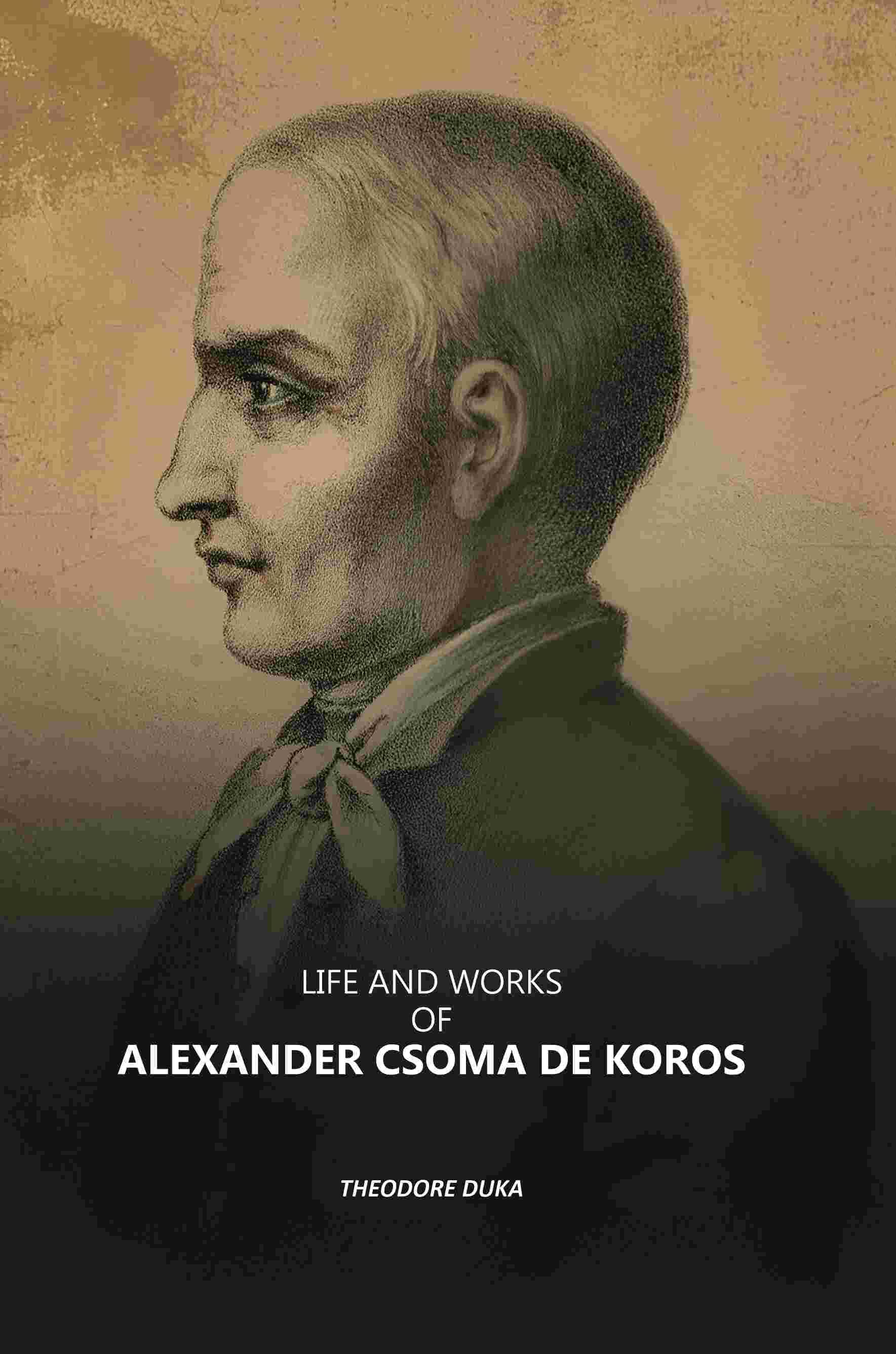     			Life and Works of Alexander Csoma De Koros [Hardcover]
