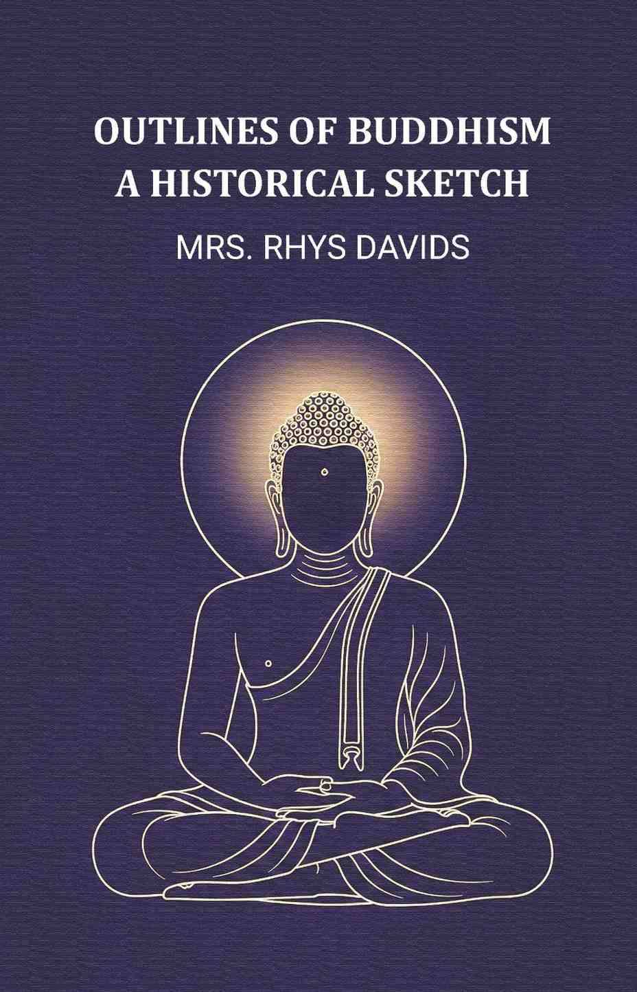     			Outlines of buddhism a historical sketch [Hardcover]