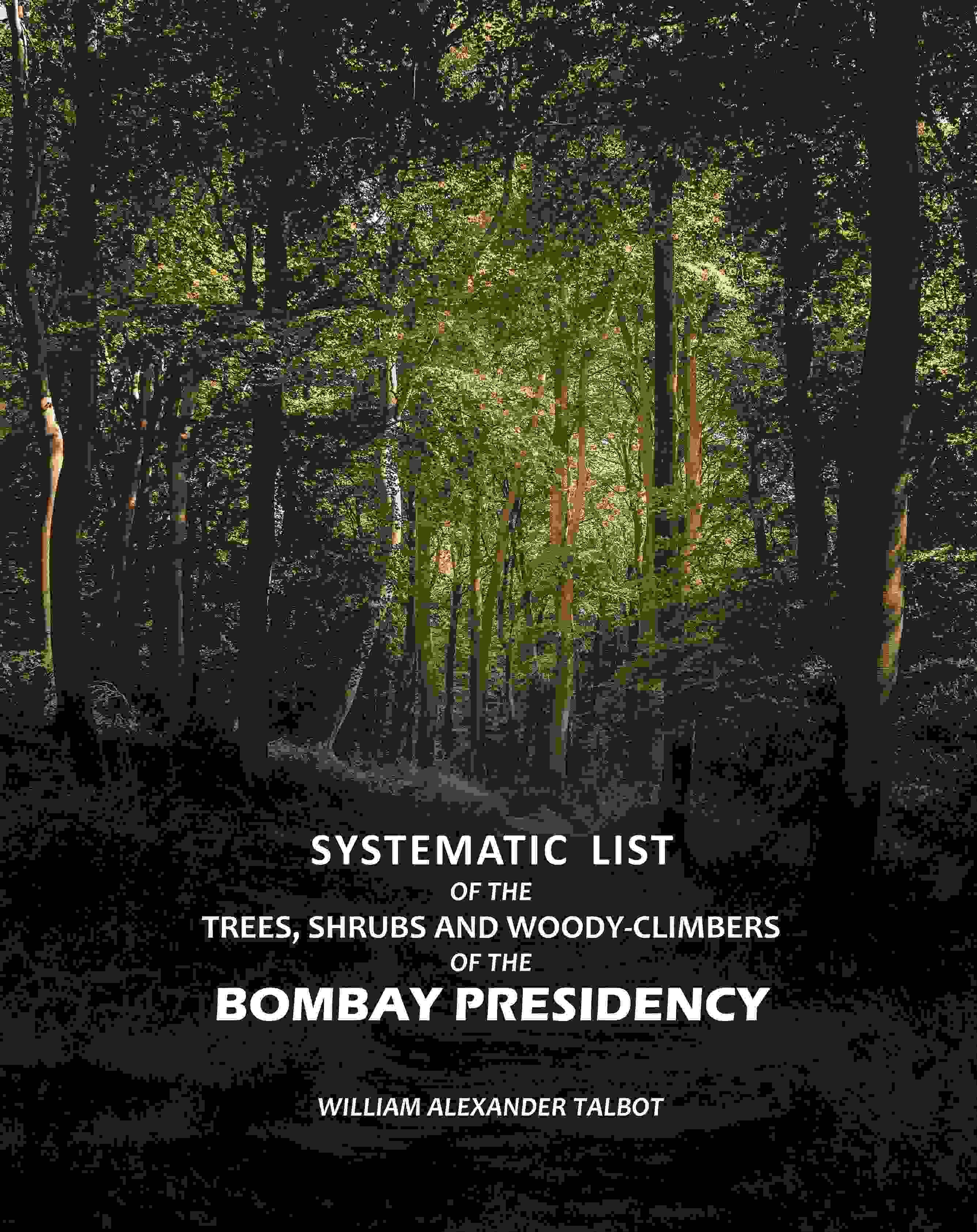     			Systematic List: Of The Trees, Shrubs And WoodyClimbers Of The Bombay Presidency [Hardcover]