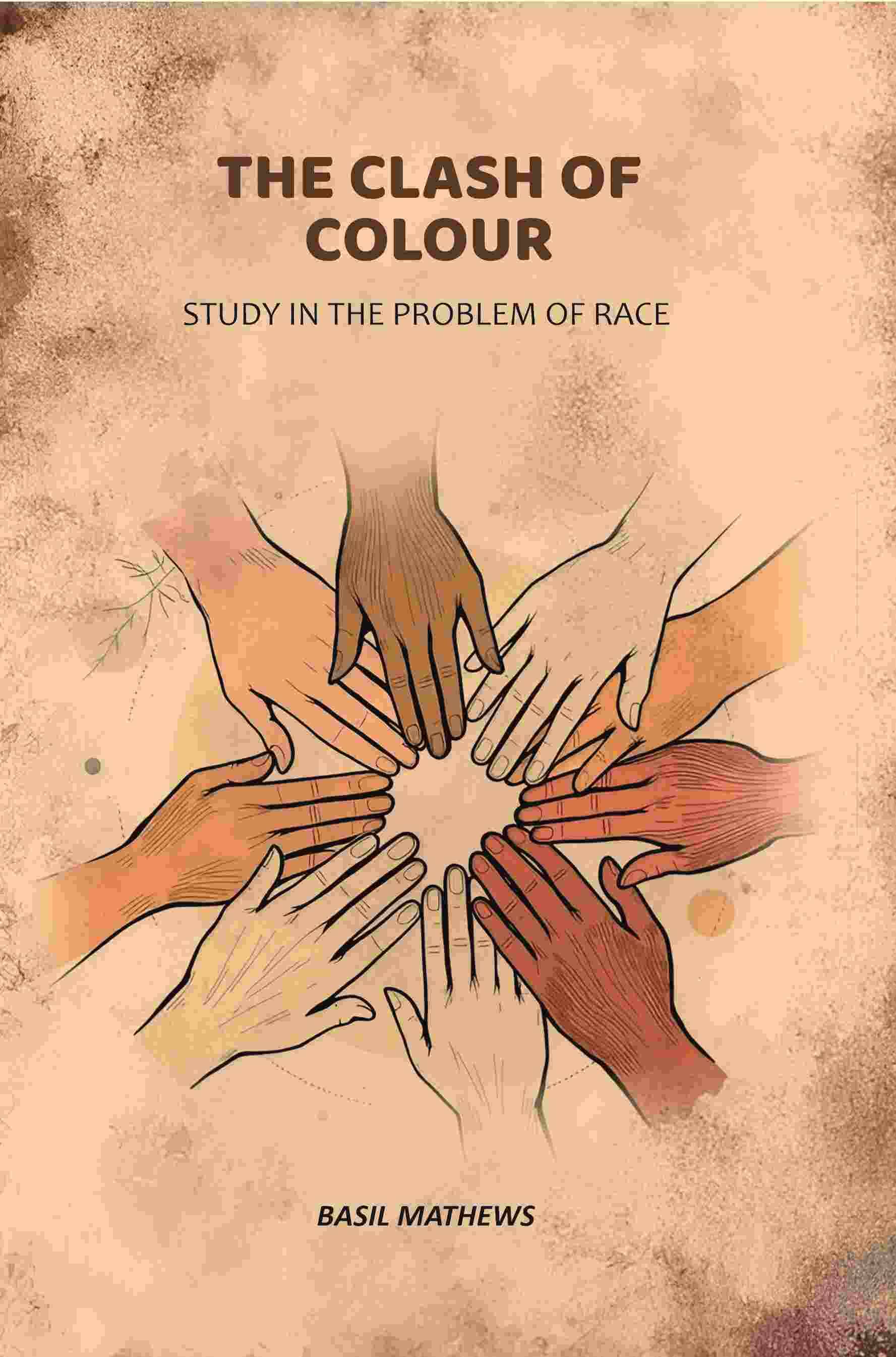 The Clash of Colour: Study in the Problem of Race The Clash of Colour: Study in the Problem of Race