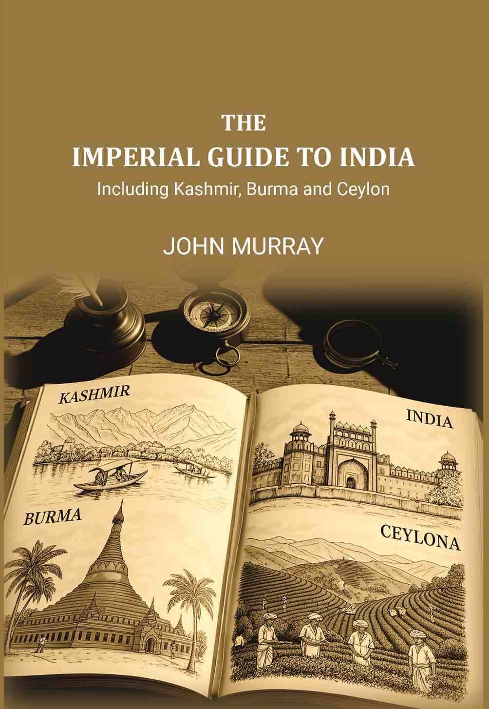 The Imperial Guide to India: Including Kashmir, Burma and Ceylon,     			The Imperial Guide to India: Including Kashmir, Burma and Ceylon,