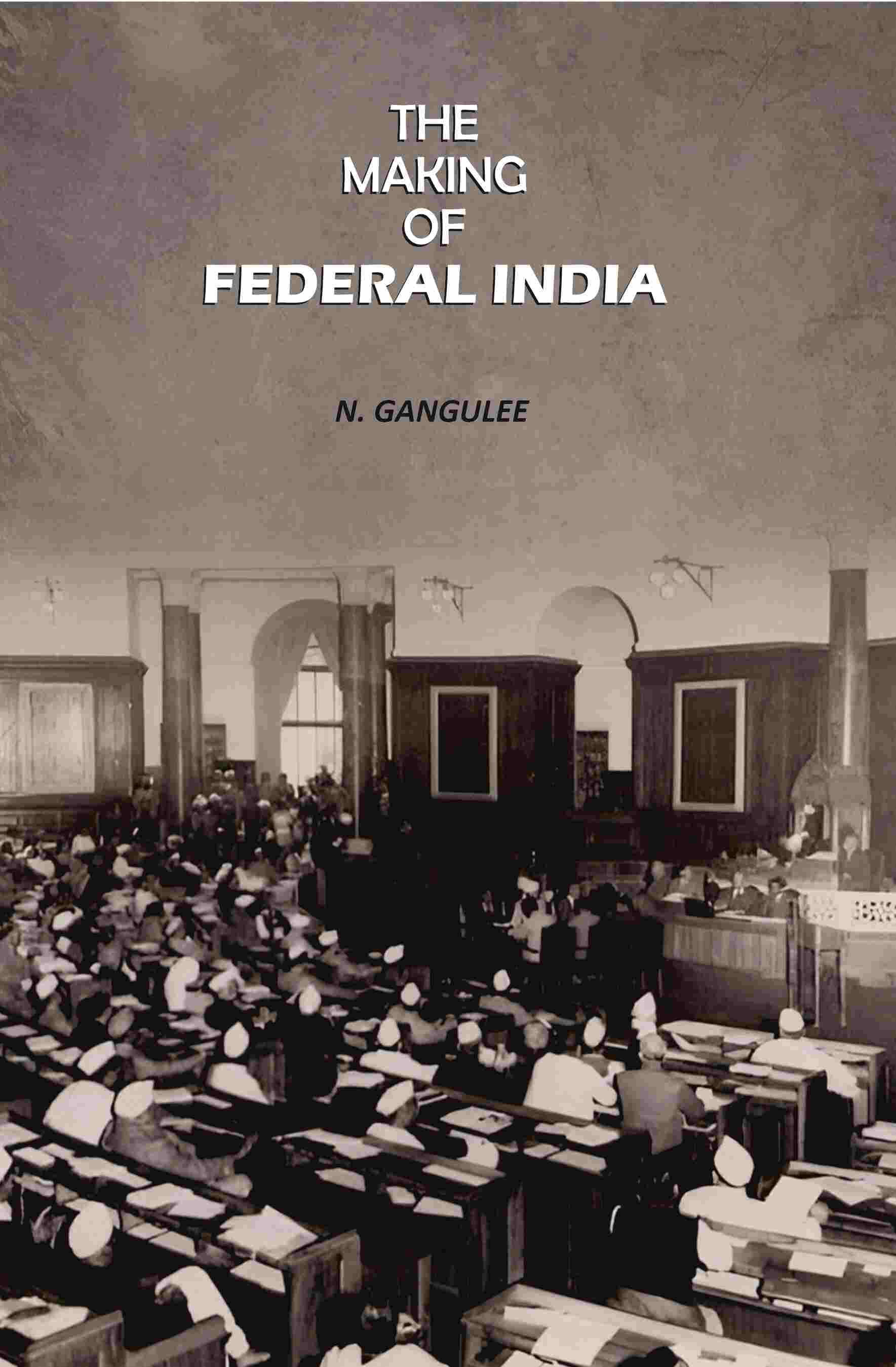     			The Making Of Federal India