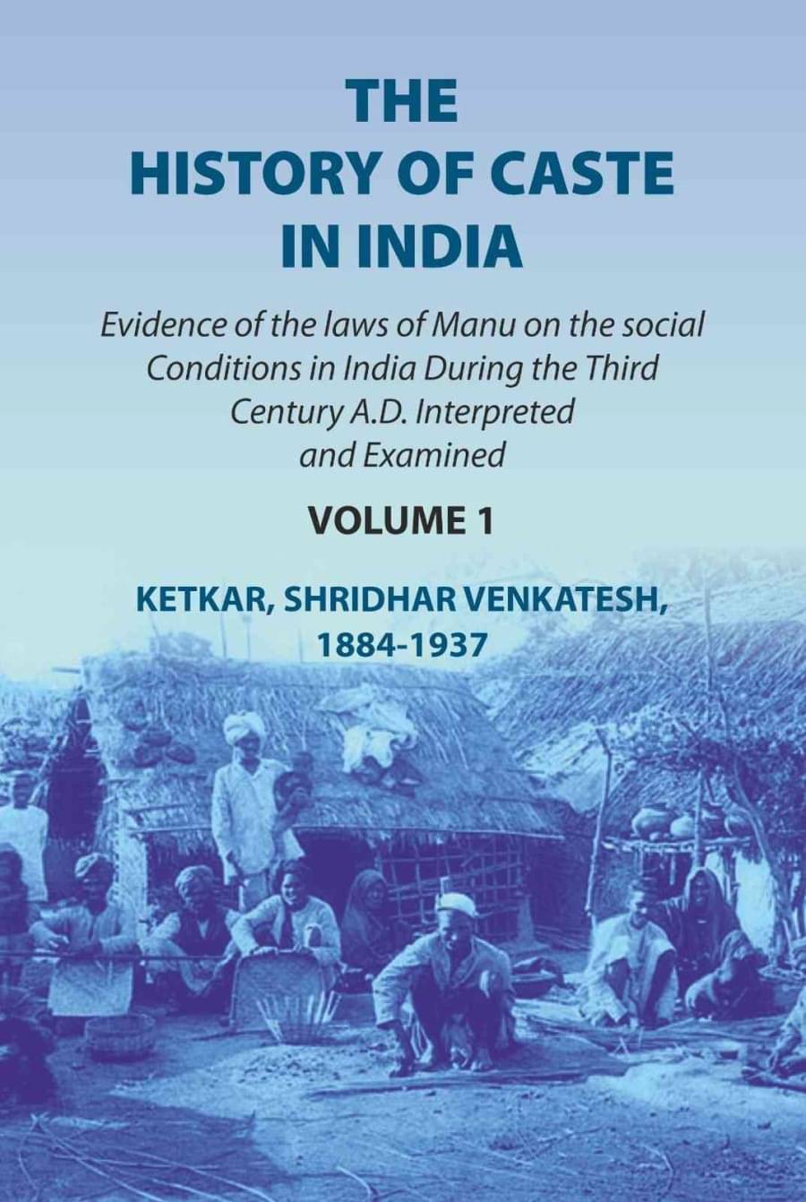     			The history of caste in India: evidence of the laws of Manu on the social conditions in India during the third century A.D interpreted 1st [Hardcover]