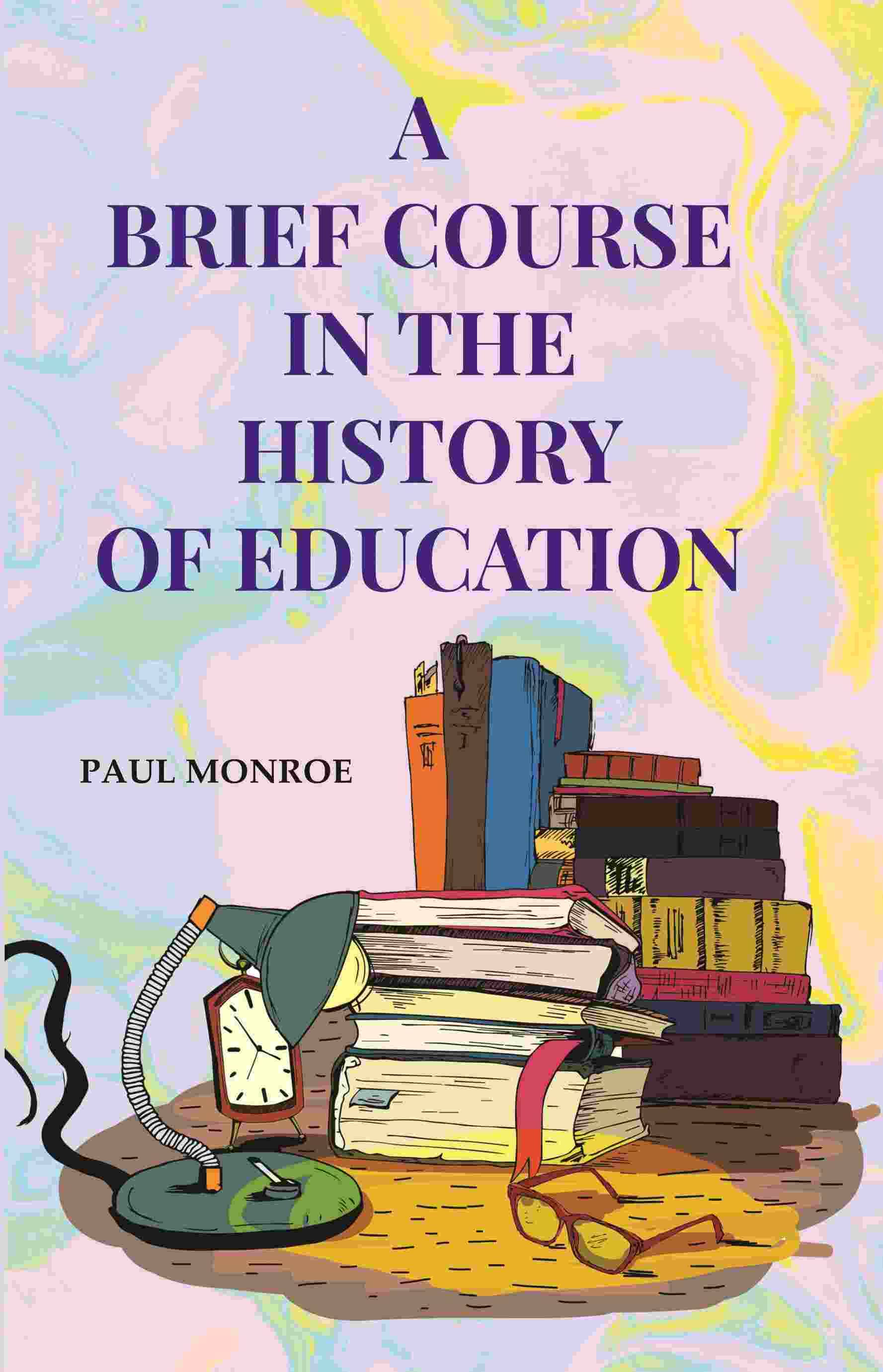     			A Brief Course in the History of Education