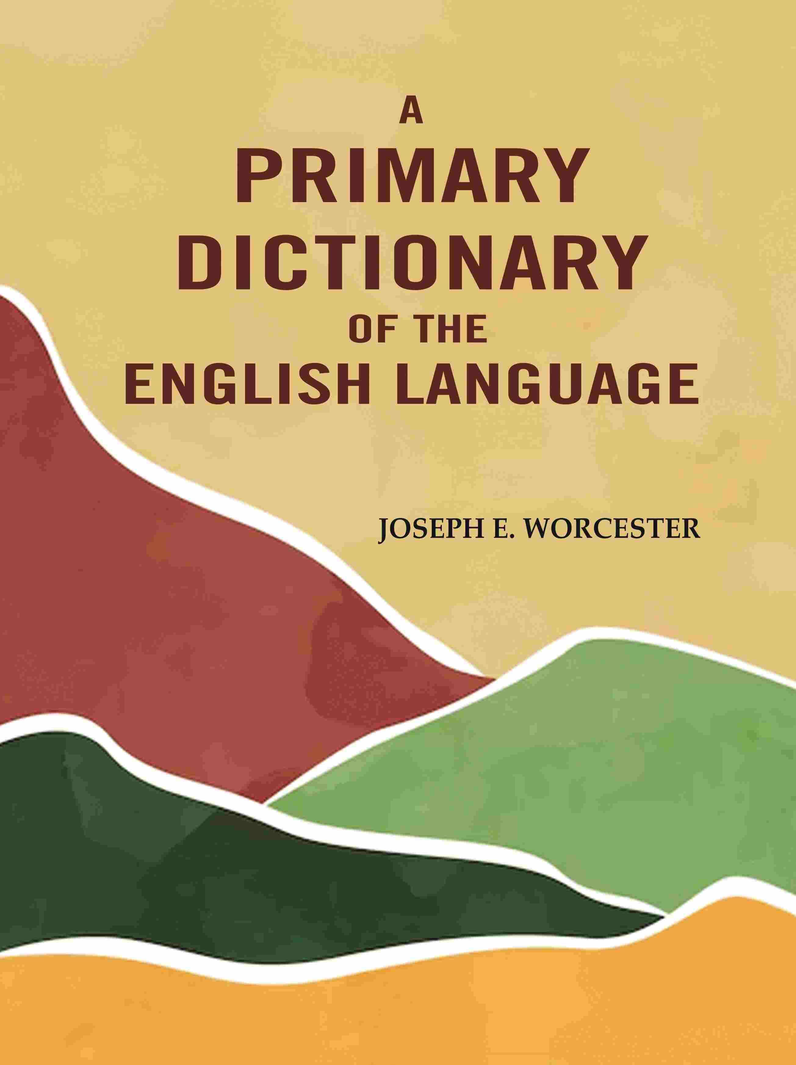     			A Primary Dictionary of the English Language
