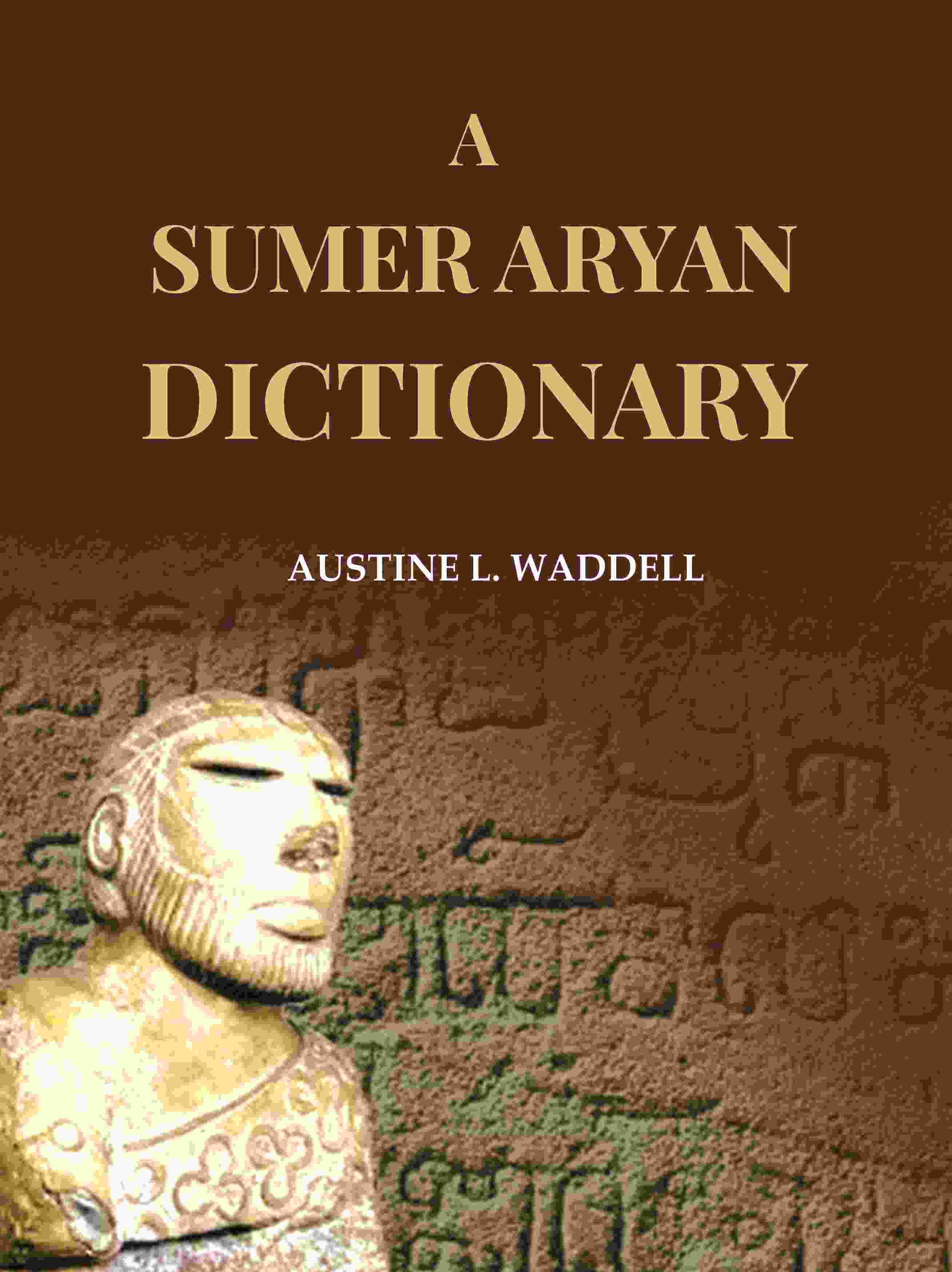     			A Sumer Aryan Dictionary