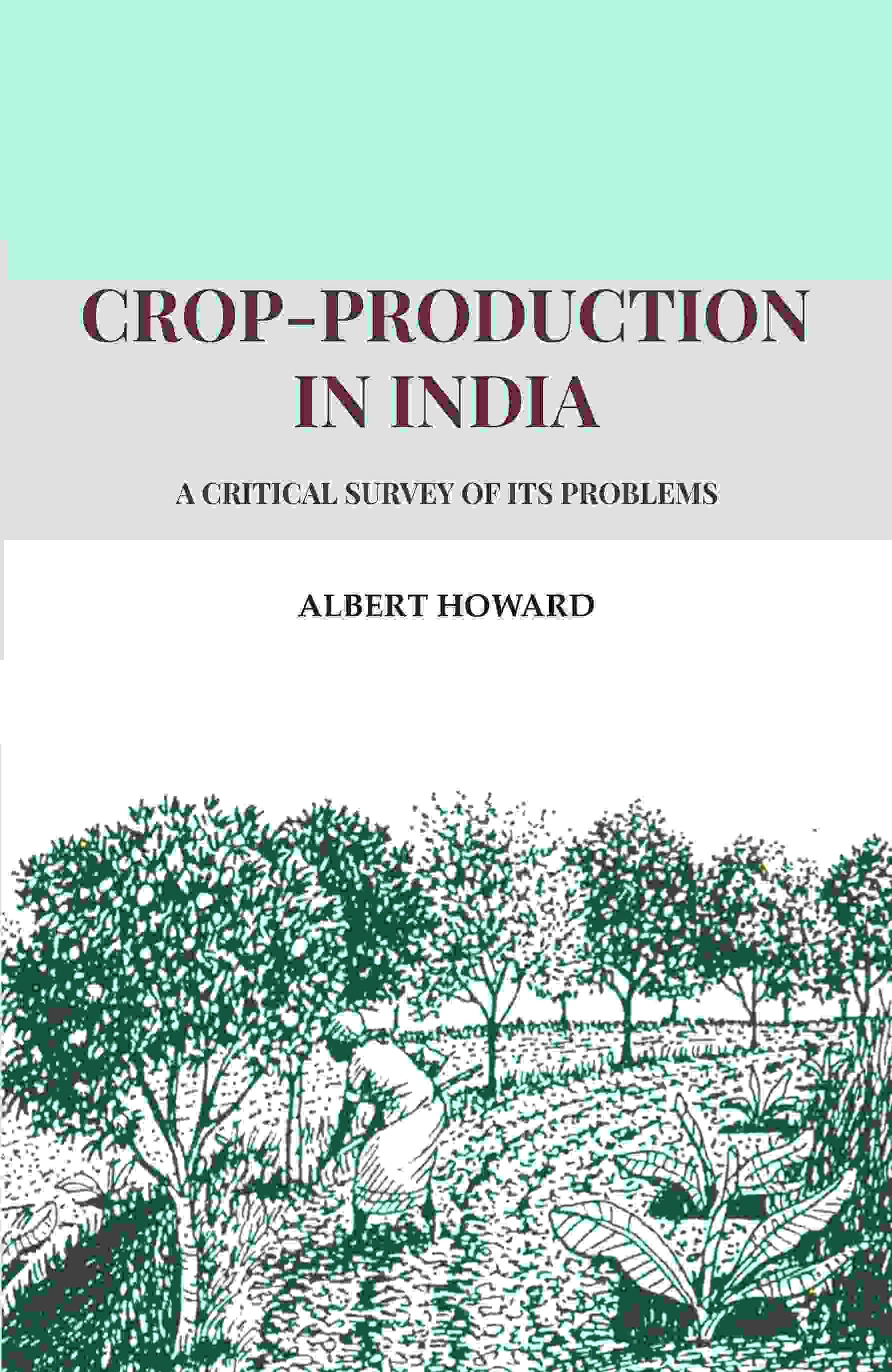     			Crop-Production in India: A Critical Survey of its Problems [Hardcover]