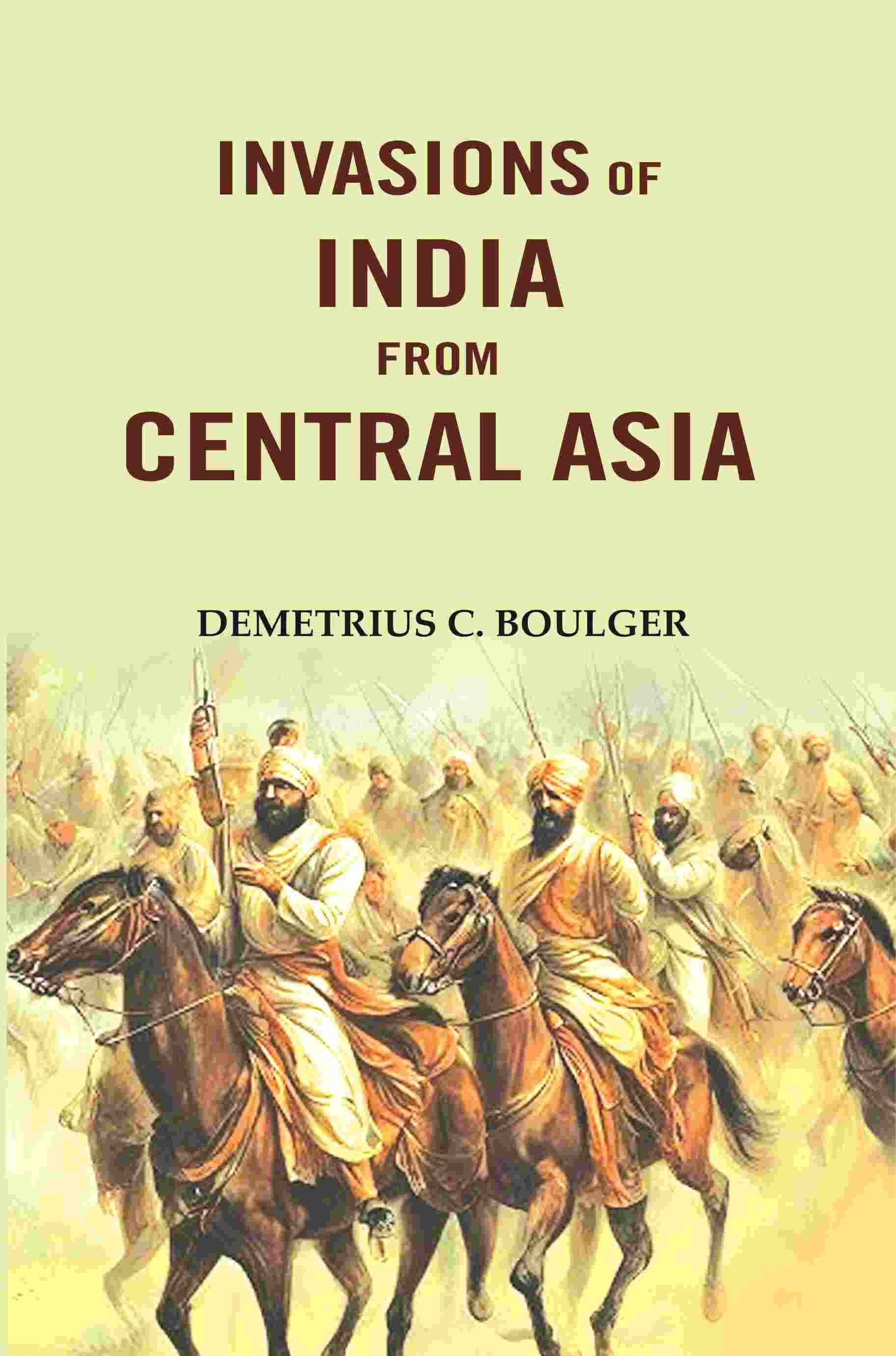 Invasions of India from Central Asia Invasions of India from Central Asia