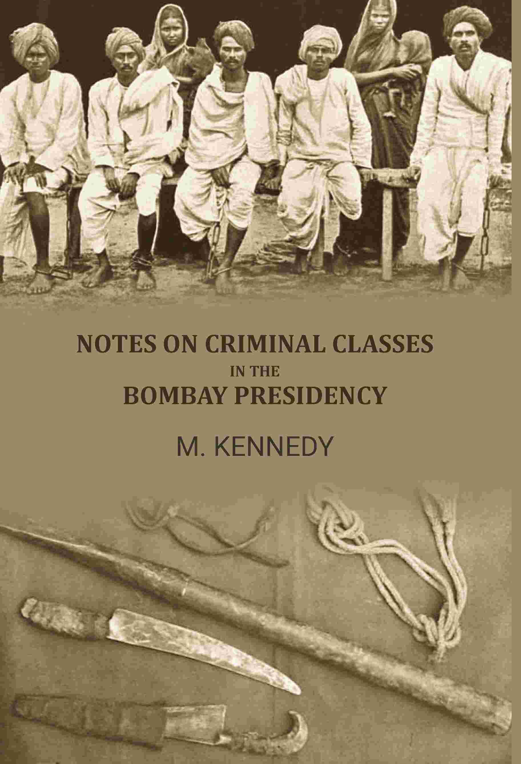     			Notes on criminal classes in the bombay presidency [Hardcover]