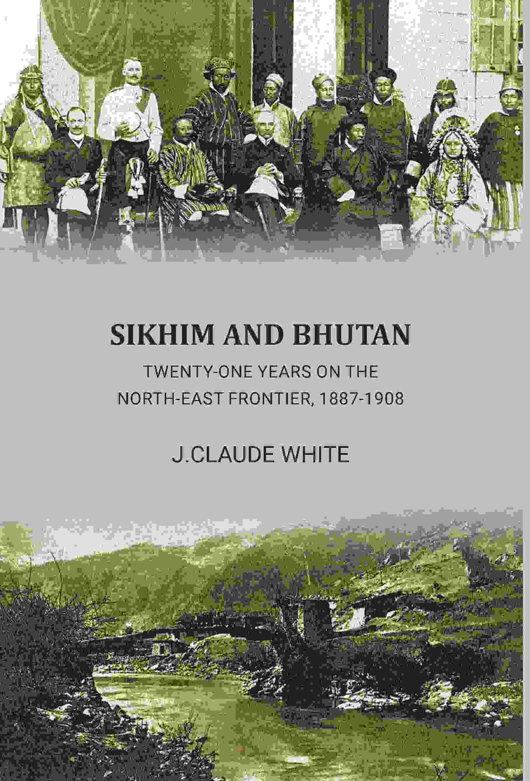     			Sikhim and Bhutan: 21 year on north east frontier 1887-1908 [Hardcover]