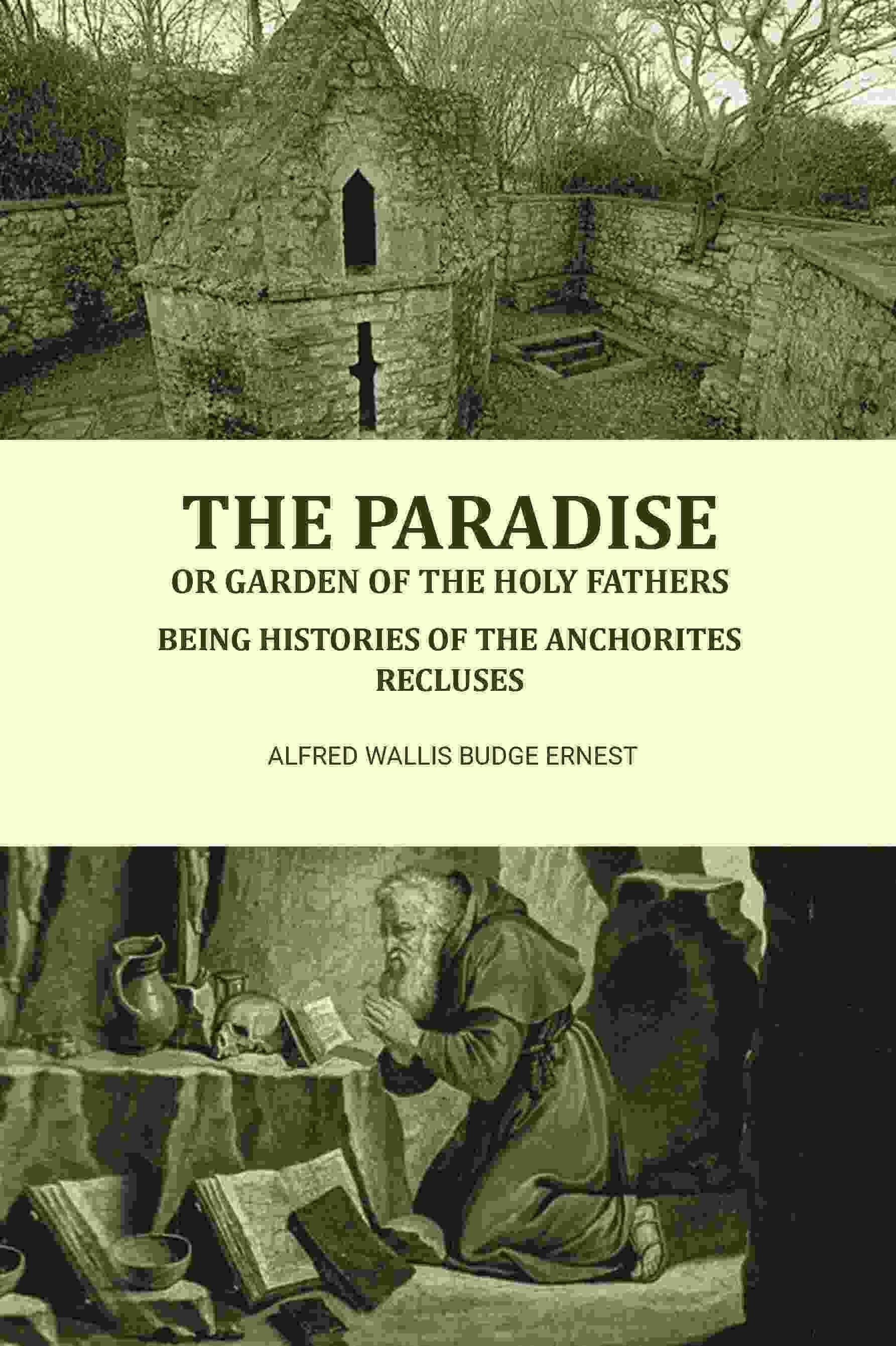     			The Paradise or Garden of the Holy Fathers: Being Histories of the Anchorites, Recluses [Hardcover]