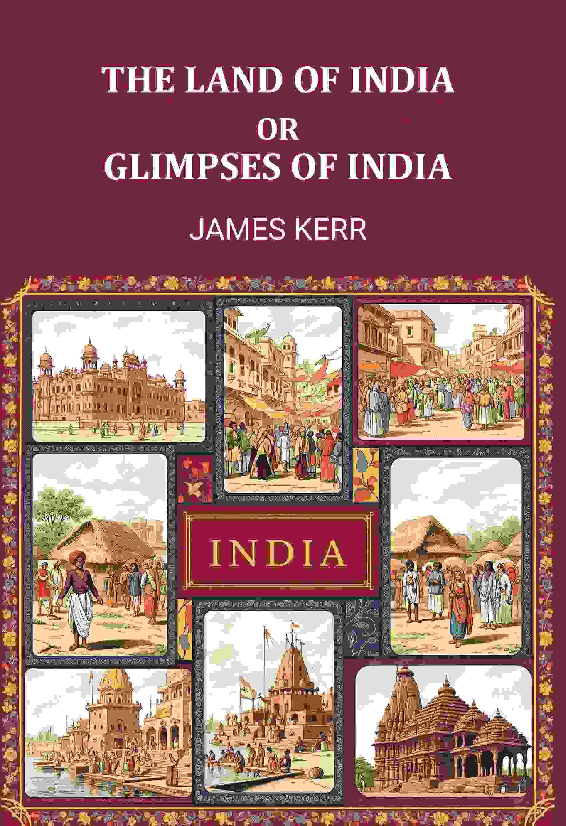     			The land of Ind; or, Glimpses of India [Hardcover]