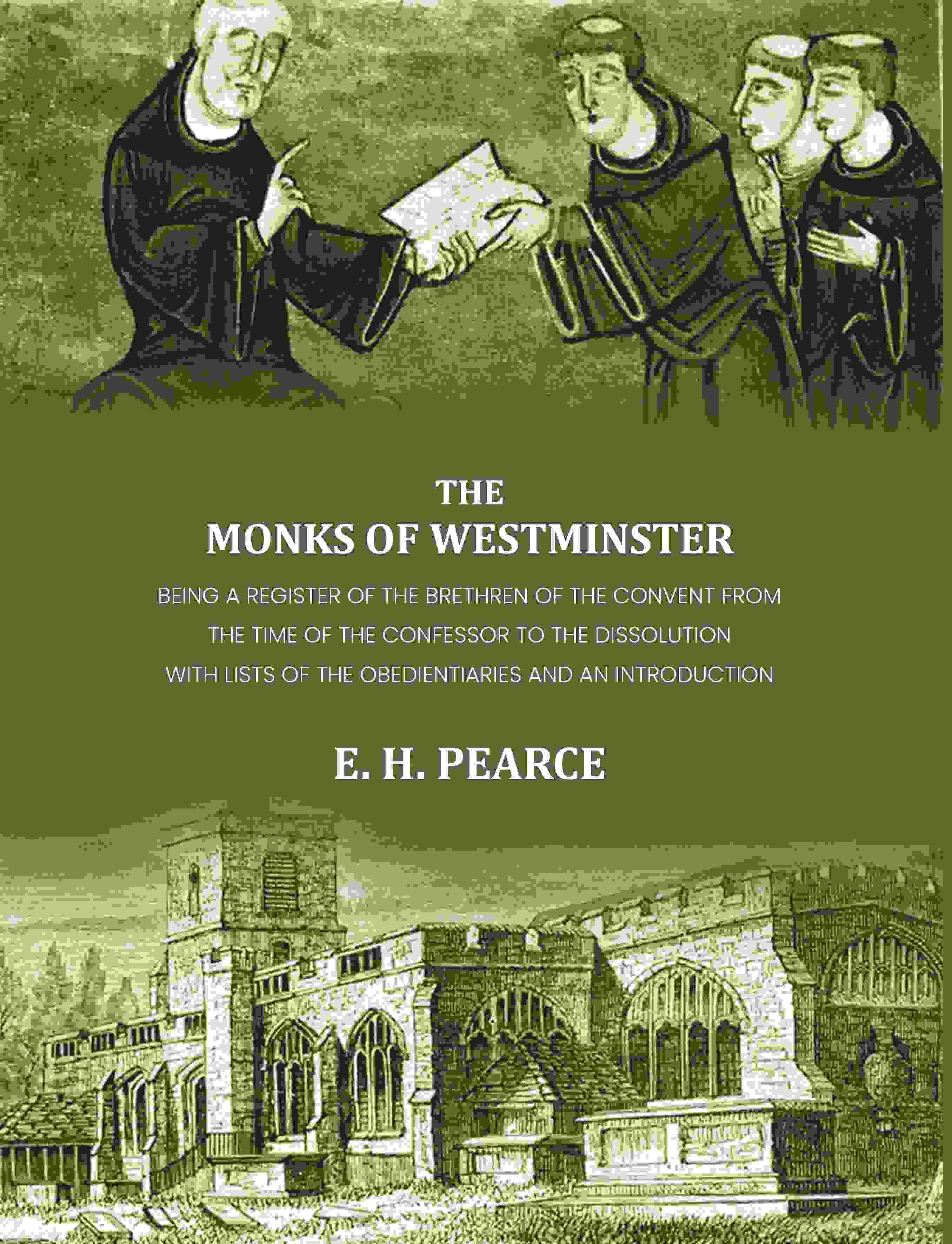     			The monks of Westminster: Being a register of the brethren of the convent from the time of the Confessor to the dissolution [Hardcover]